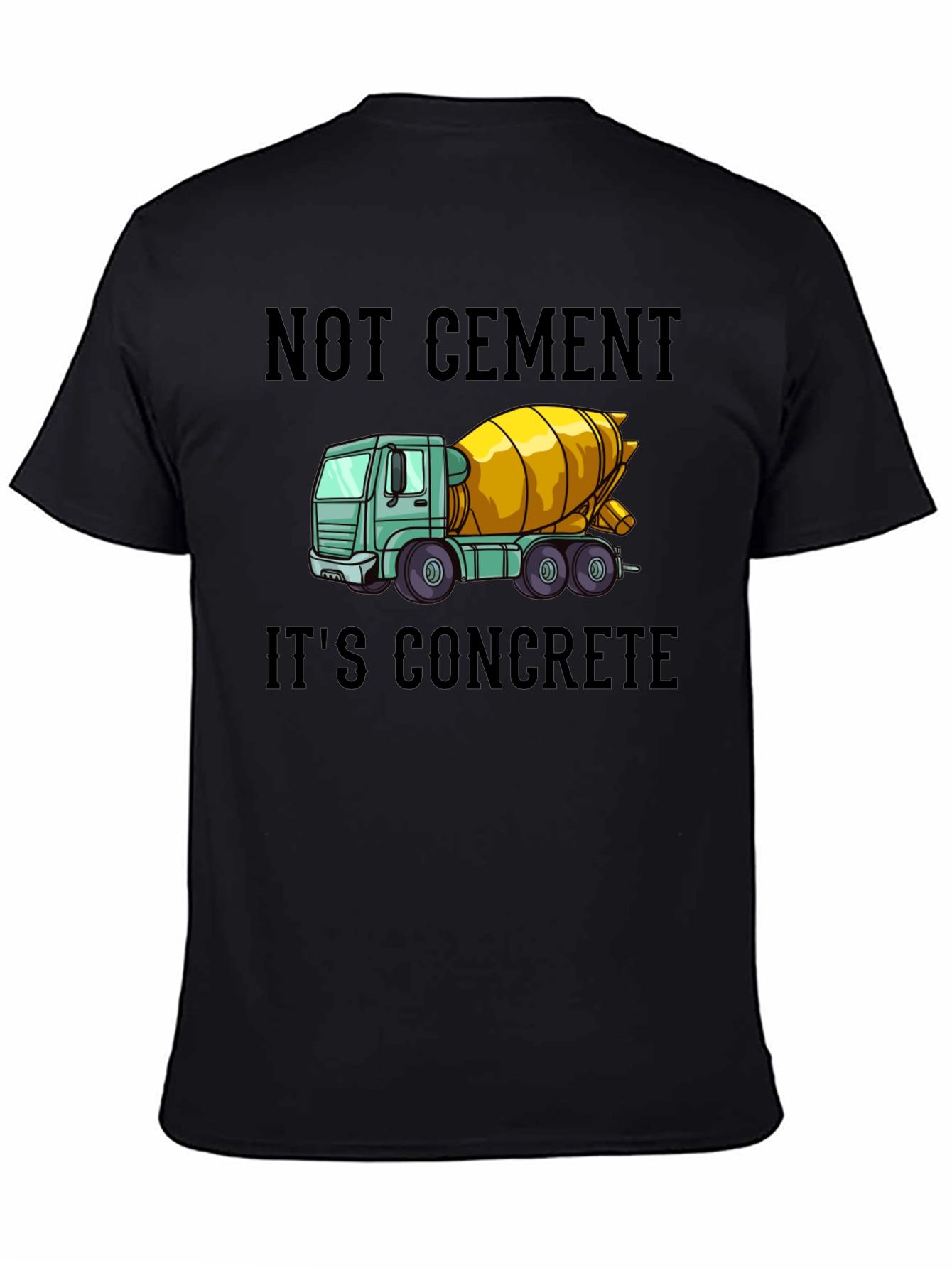 Not Cement Its Concrete T-Shirt
