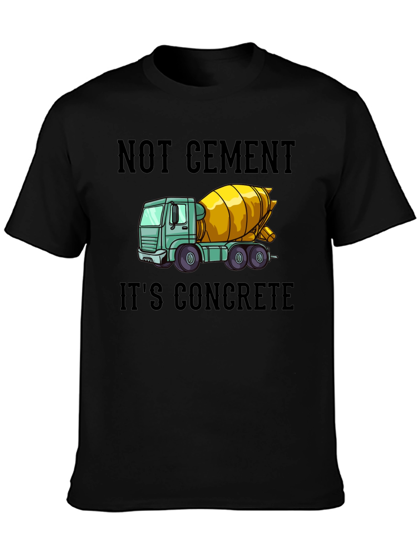 Not Cement Its Concrete T-Shirt