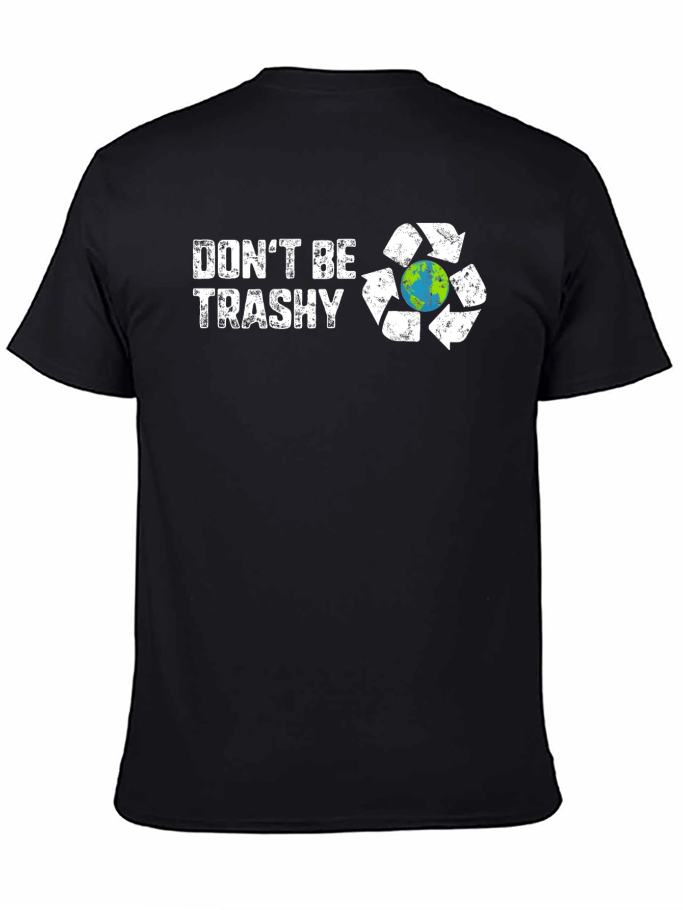 Dont Be Trashy Graphic T-Shirt Recycle Earth