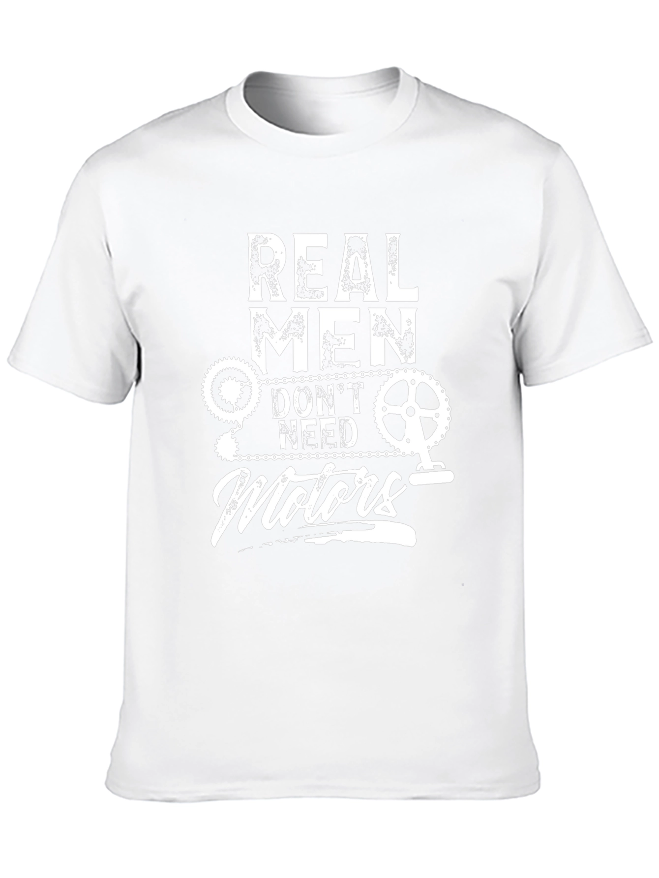 Real Men Dont Need Motors T-Shirt