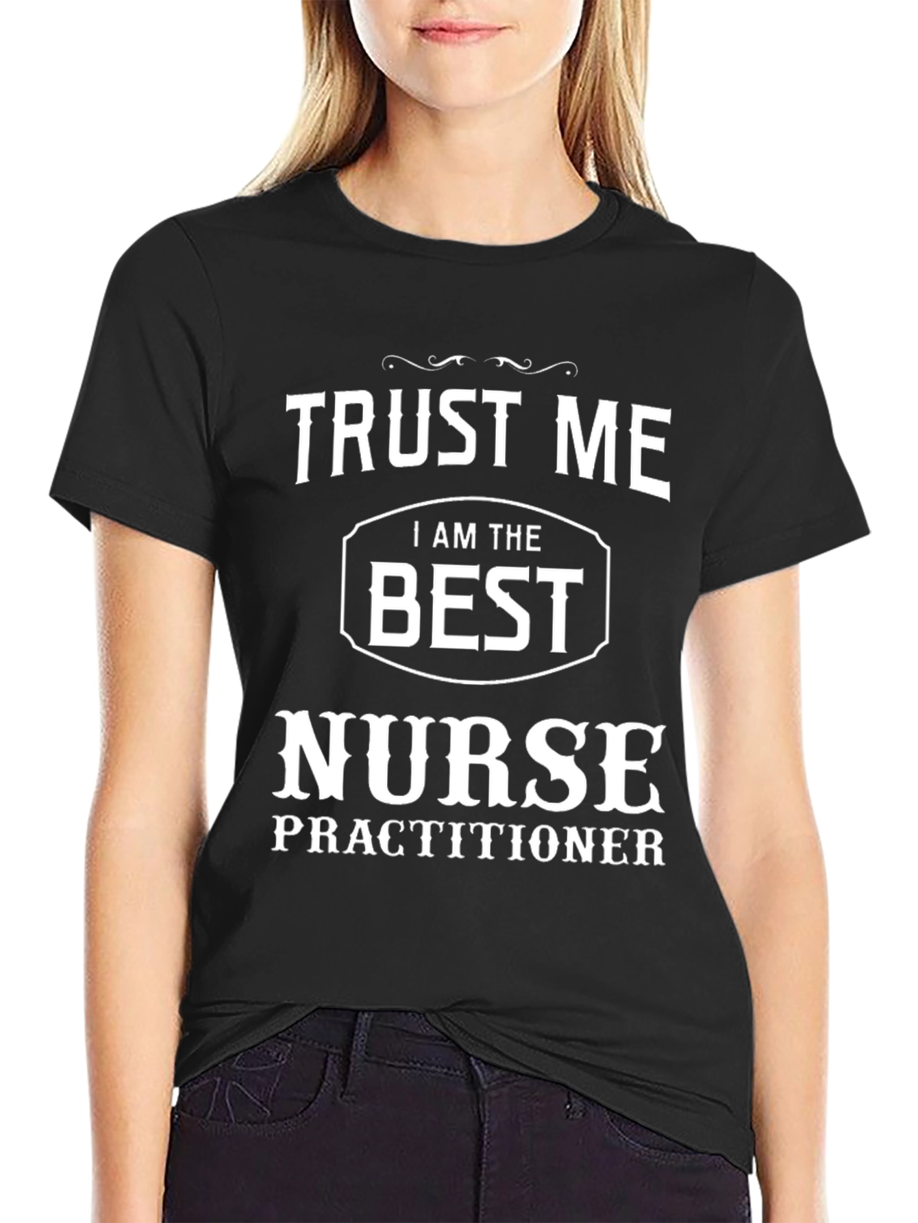 Trust Me Best Nurse Practitioner T-Shirt