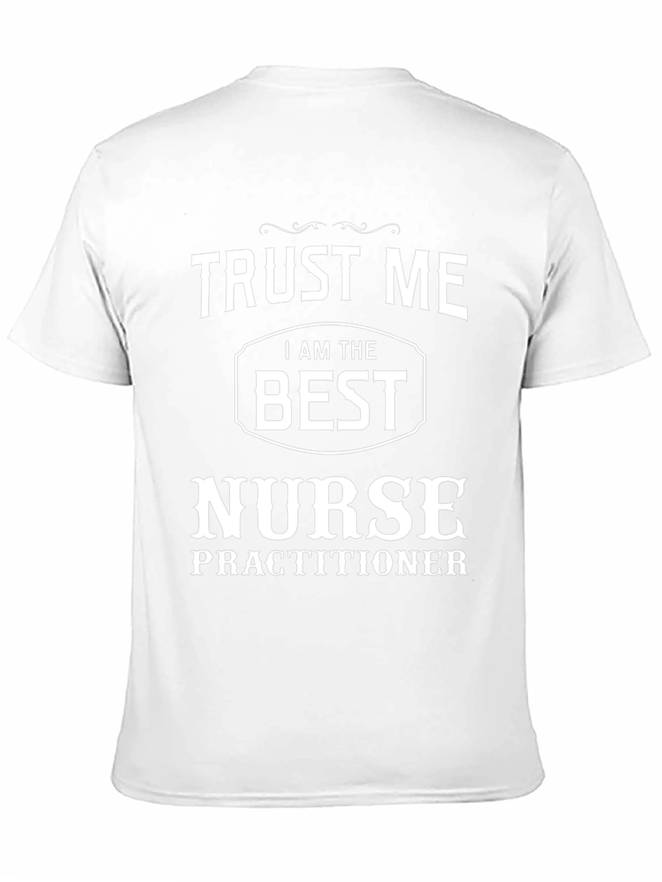 Trust Me Best Nurse Practitioner T-Shirt
