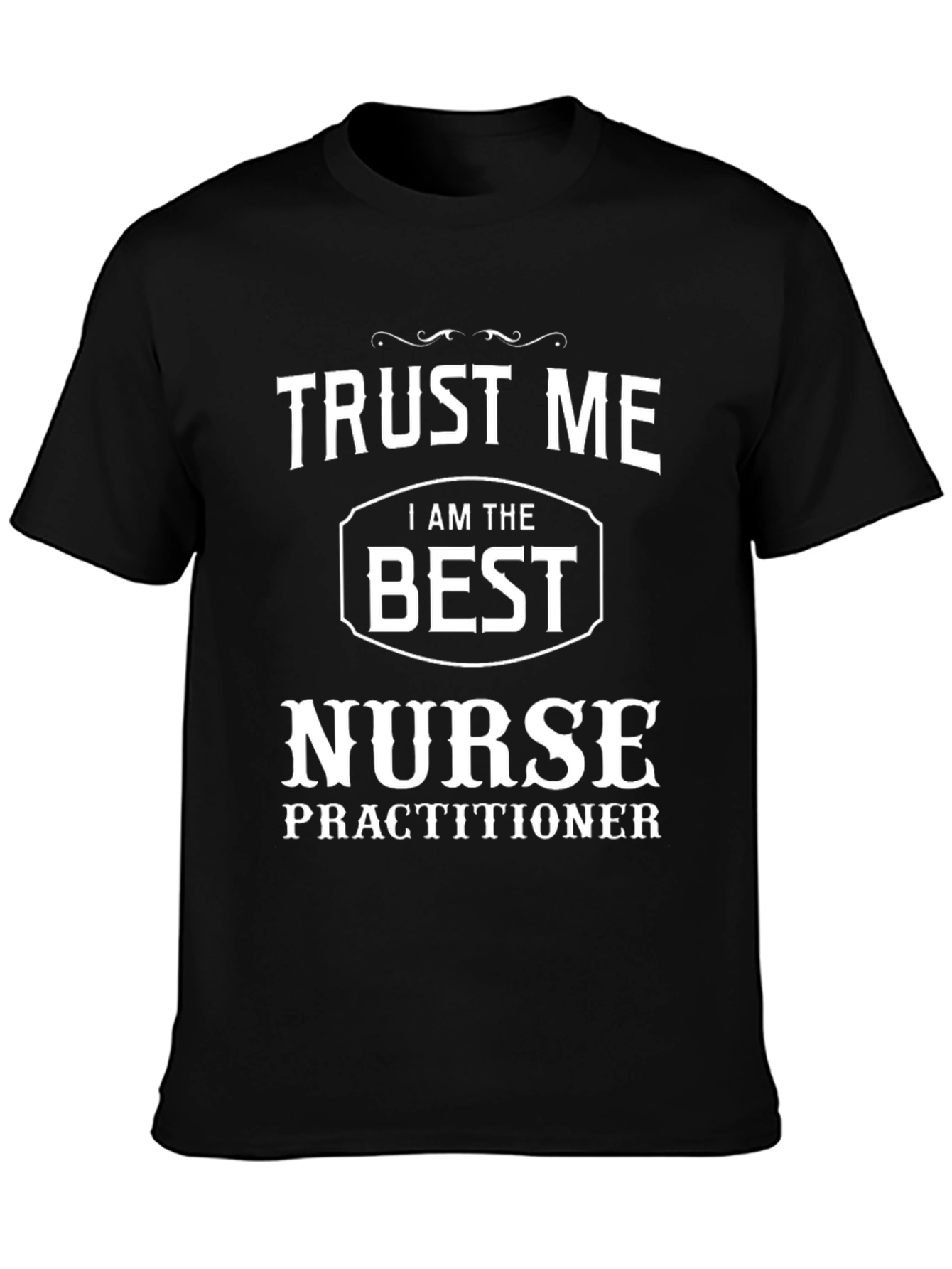 Trust Me Best Nurse Practitioner T-Shirt