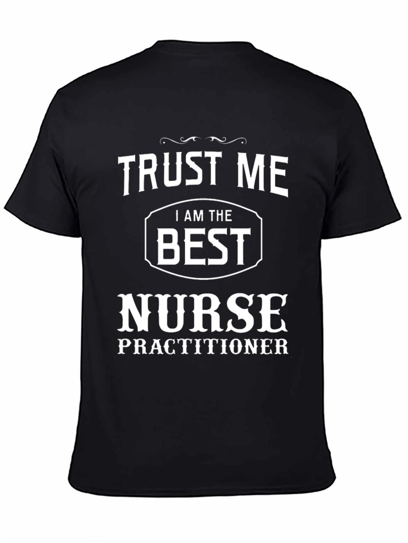 Trust Me Best Nurse Practitioner T-Shirt