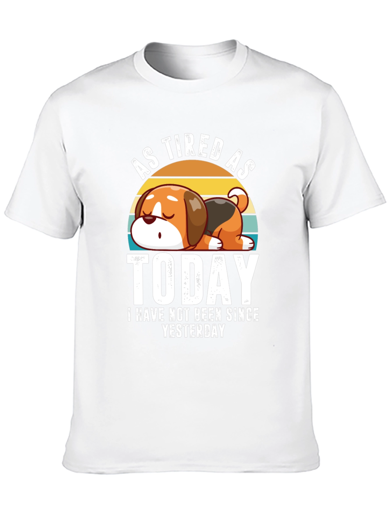 As Tired As Today T-Shirt
