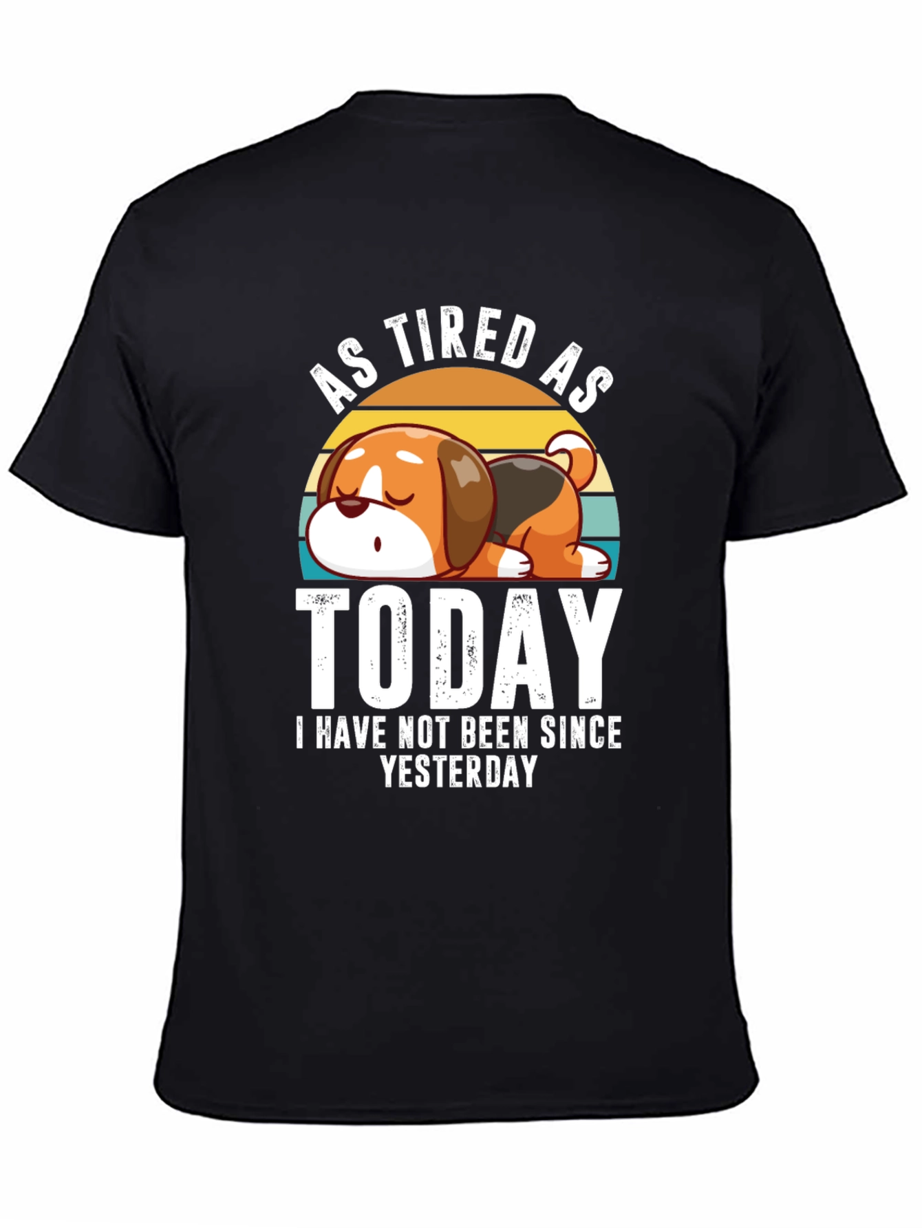 As Tired As Today T-Shirt