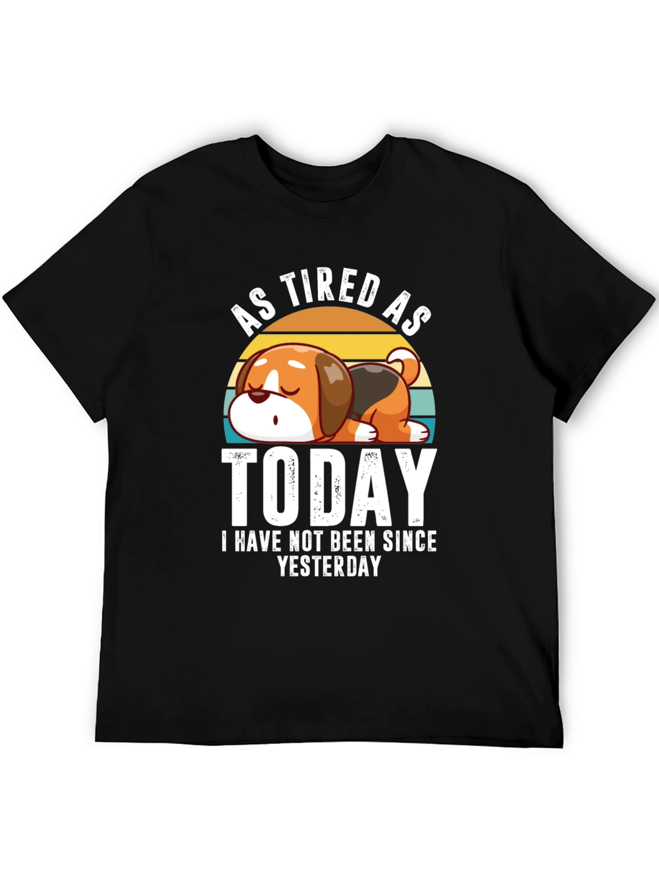 As Tired As Today T-Shirt