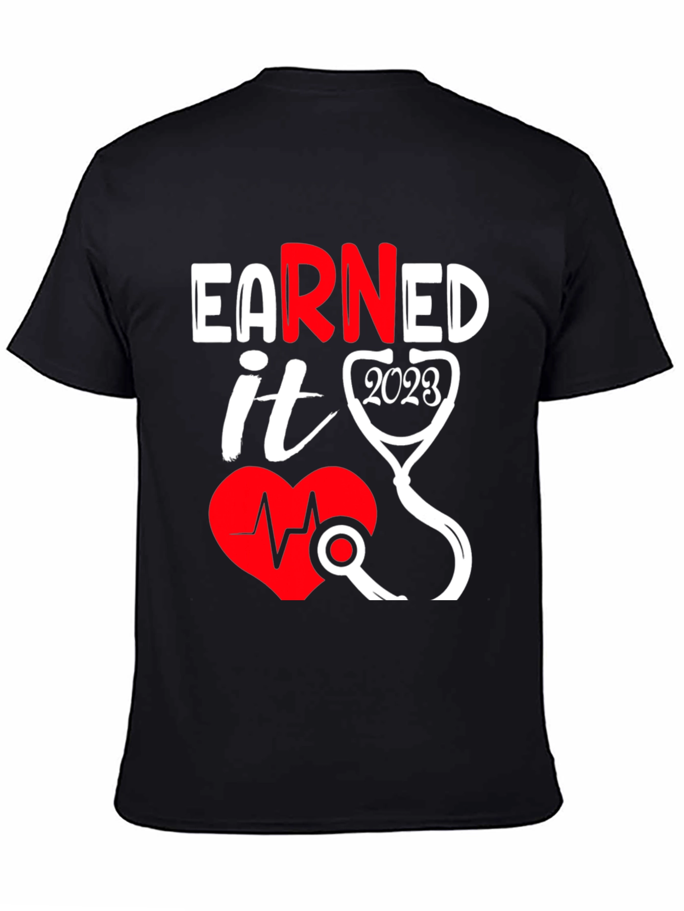 Earned It 2023 Nurse T-Shirt - Graduation Tee