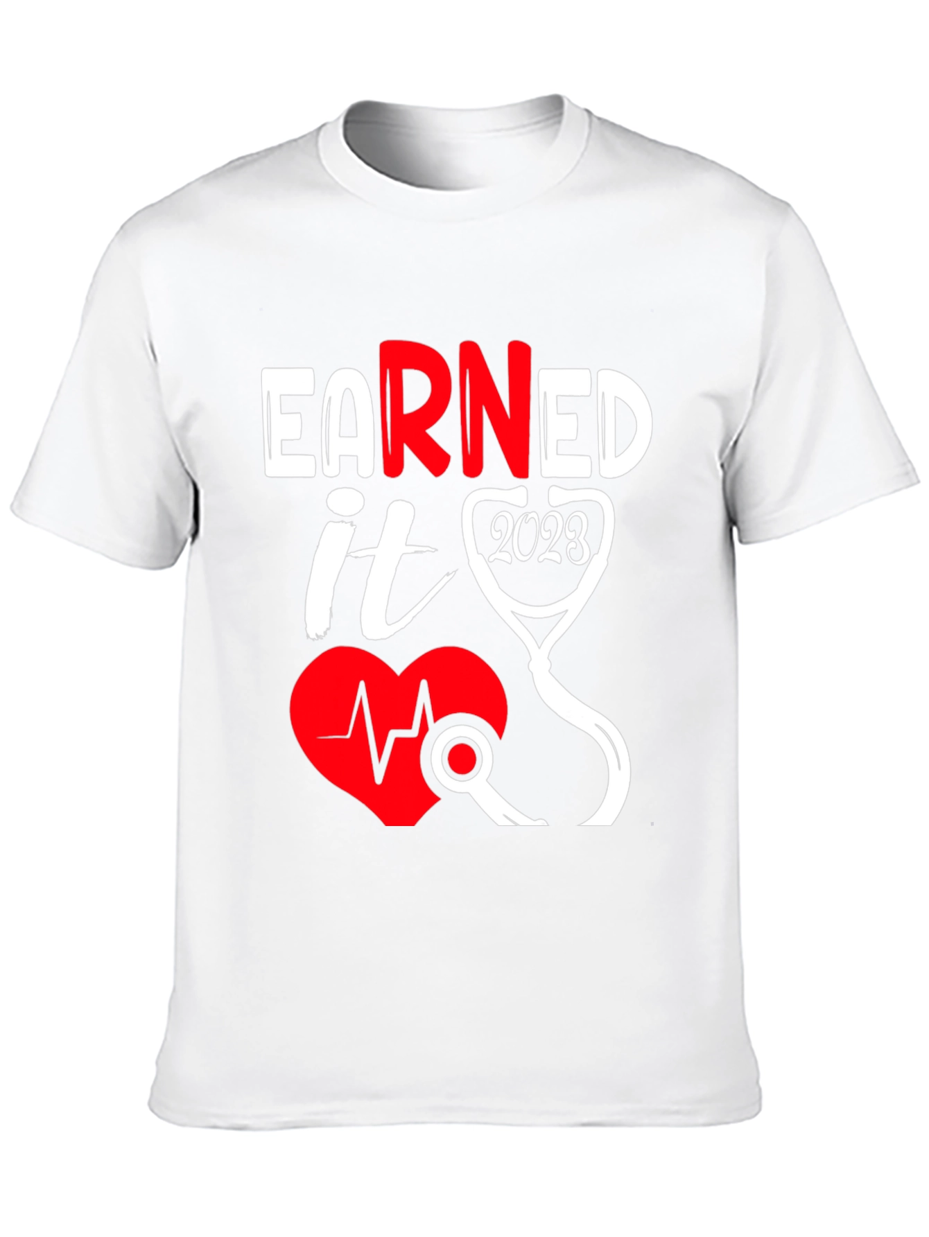 Earned It 2023 Nurse T-Shirt - Graduation Tee