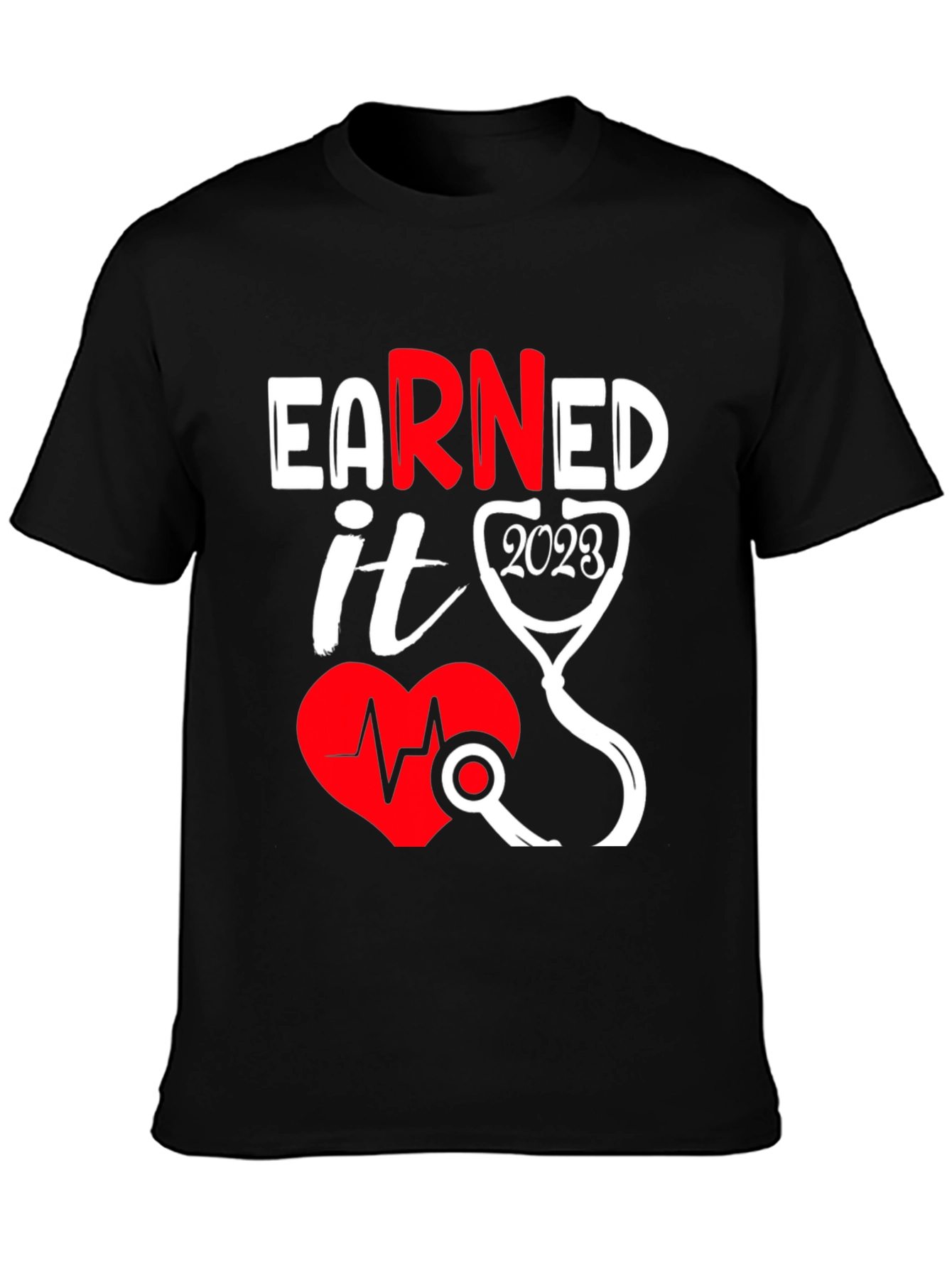 Earned It 2023 Nurse T-Shirt - Graduation Tee