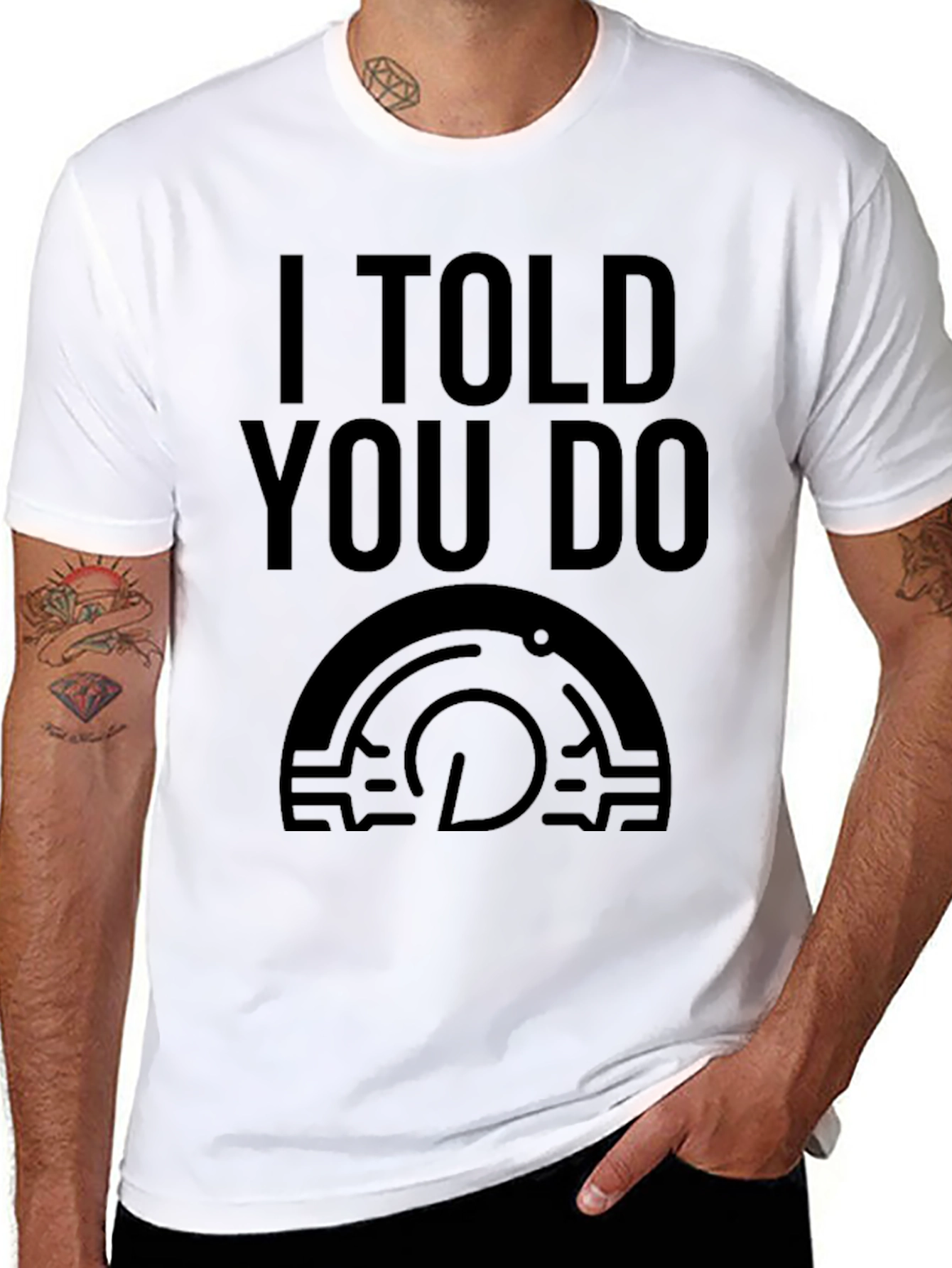 I Told You Do T-Shirt - Graphic Tee