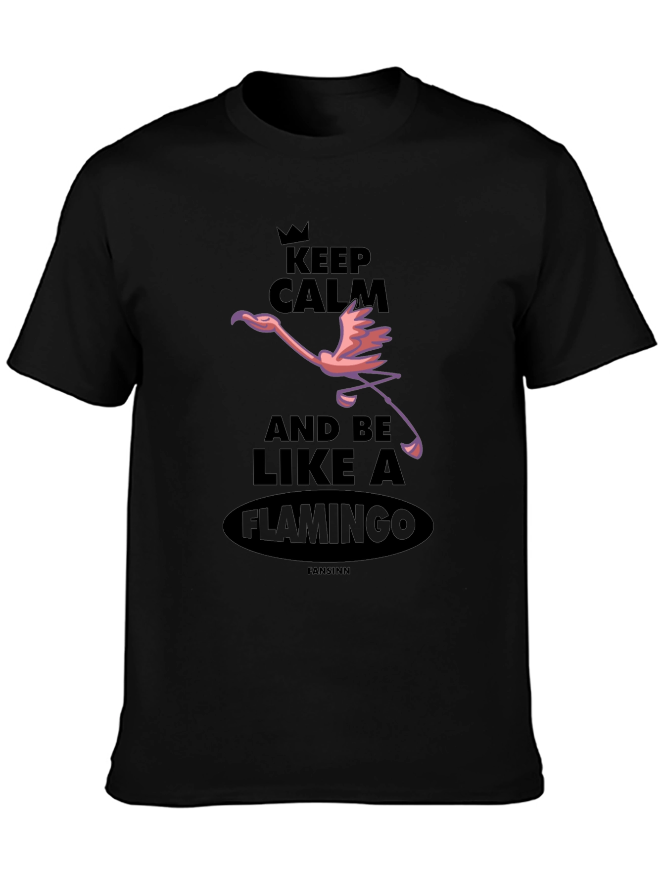 Keep Calm and Be Like A Flamingo T-Shirt