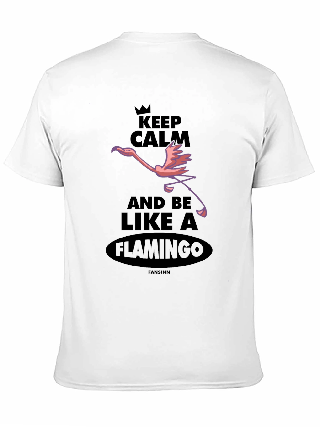 Keep Calm and Be Like A Flamingo T-Shirt