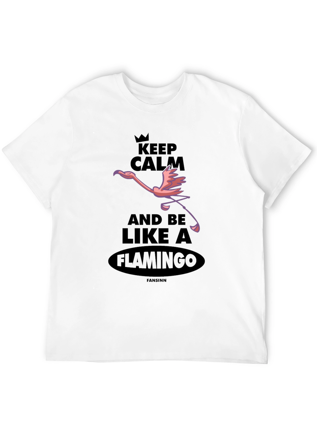 Keep Calm and Be Like A Flamingo T-Shirt