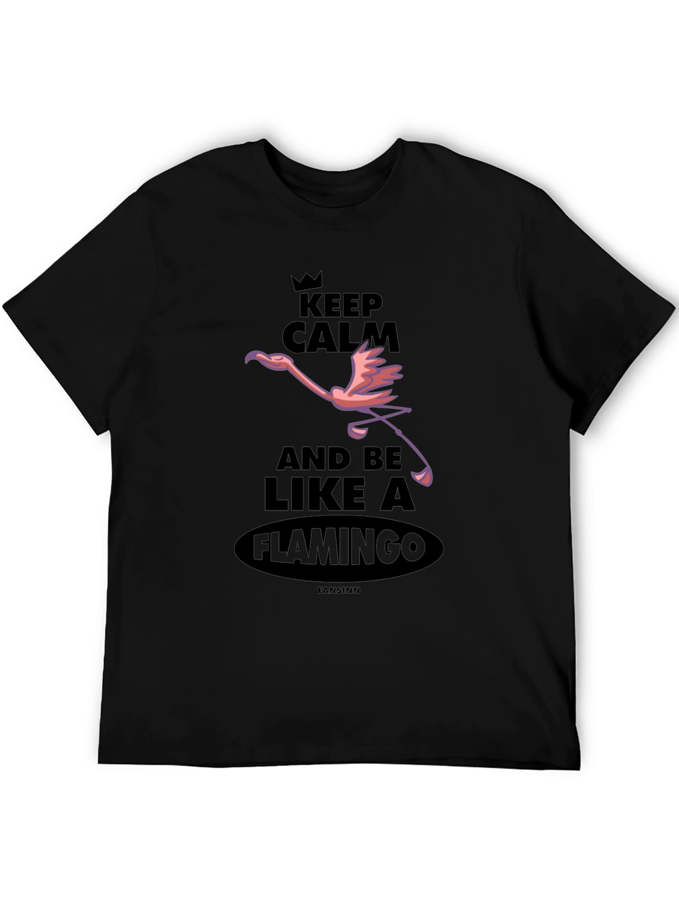 Keep Calm and Be Like A Flamingo T-Shirt