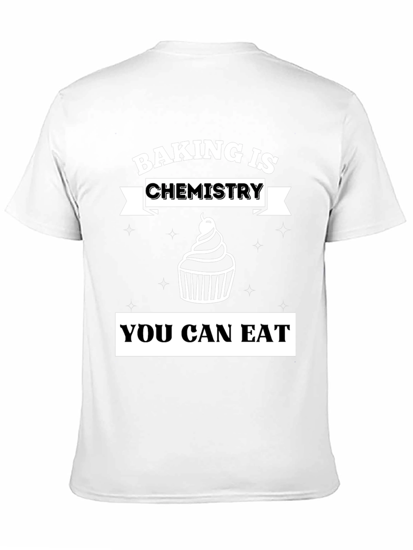 Baking is Chemistry You Can Eat T-Shirt