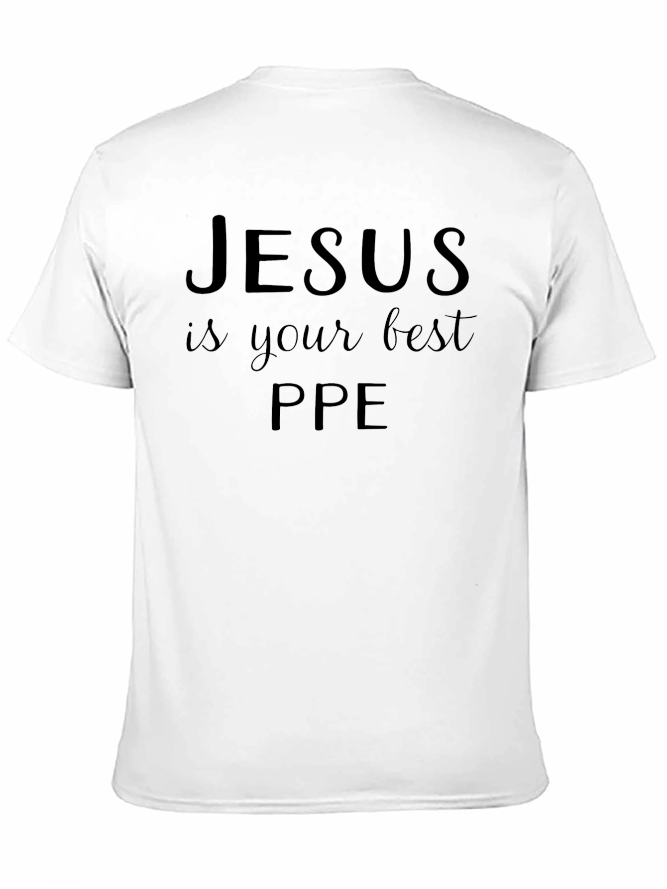 Jesus is Your Best PPE T-Shirt