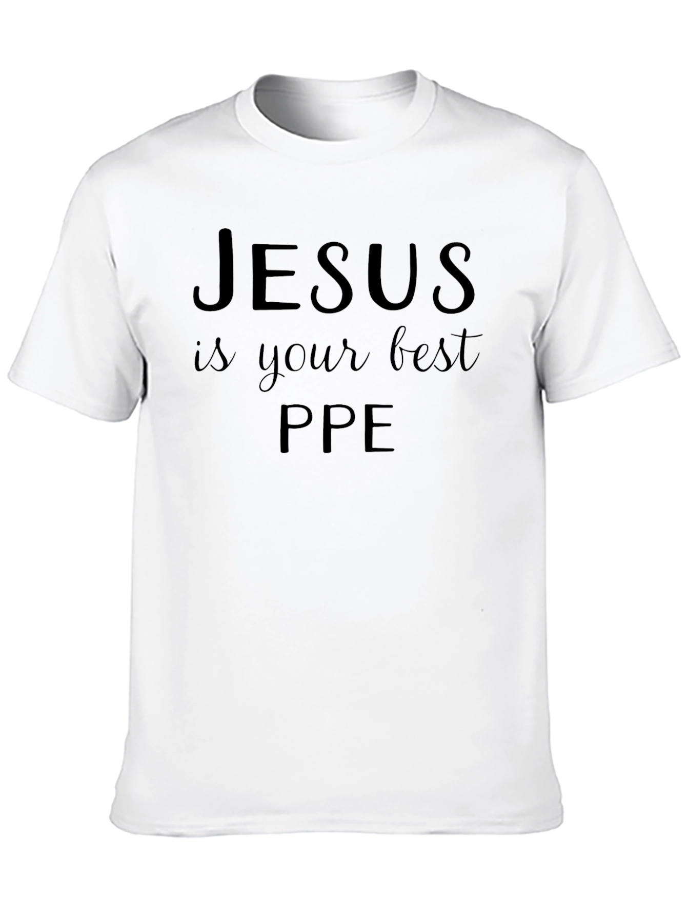 Jesus is Your Best PPE T-Shirt