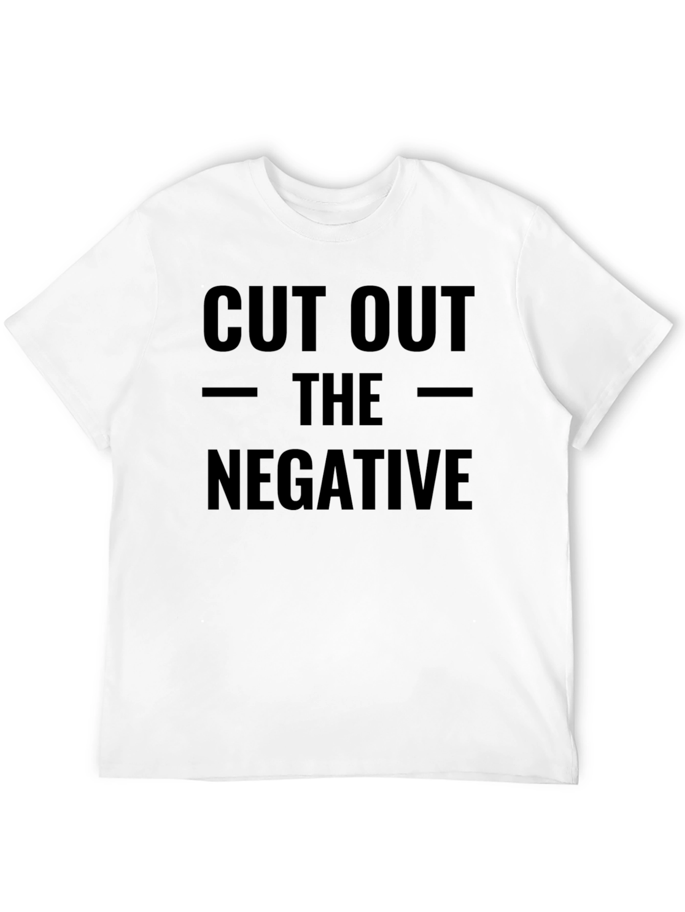 Cut Out The Negative Graphic Tee - Motivational T-Shirt