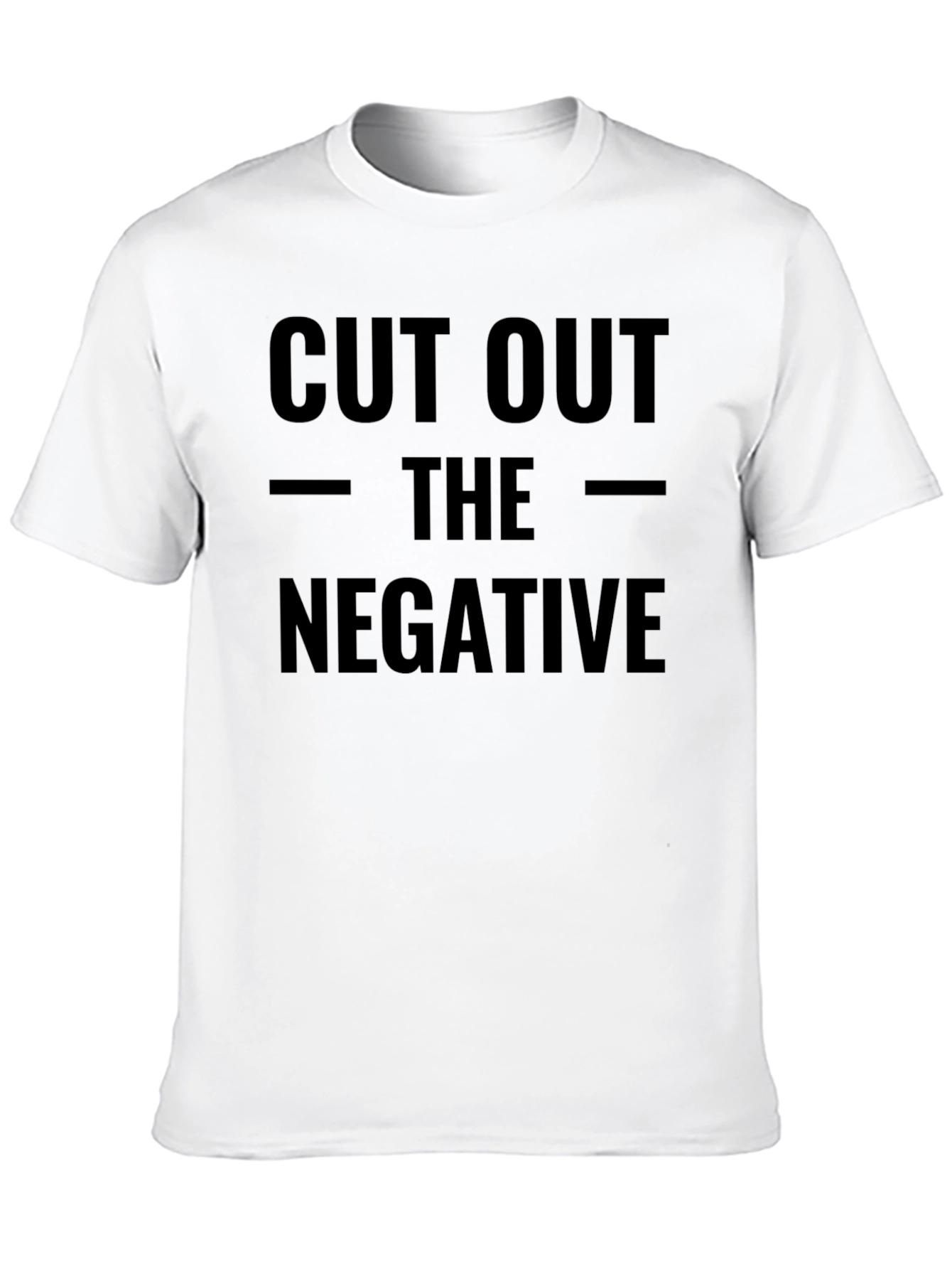 Cut Out The Negative Graphic Tee - Motivational T-Shirt