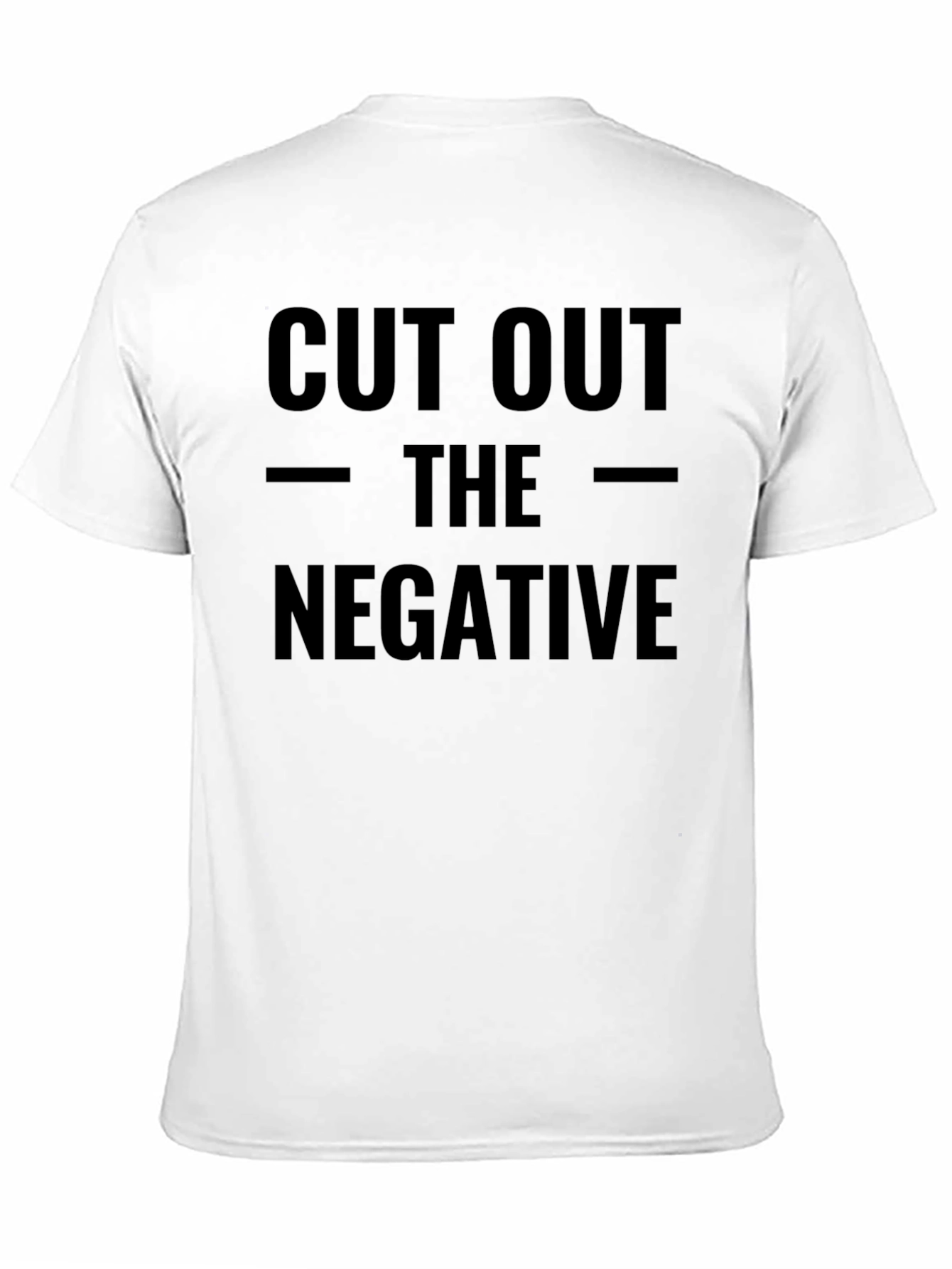 Cut Out The Negative Graphic Tee - Motivational T-Shirt