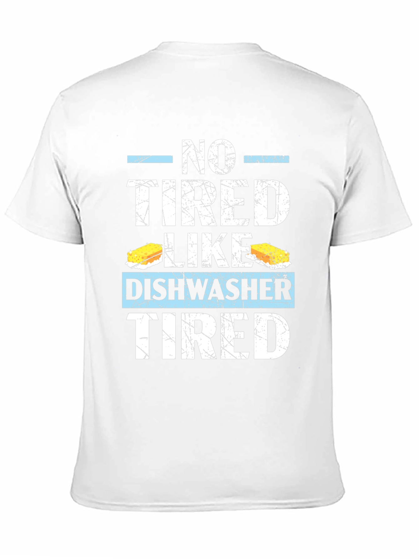 Dishwasher Tired T-Shirt: Humorous Job Apparel