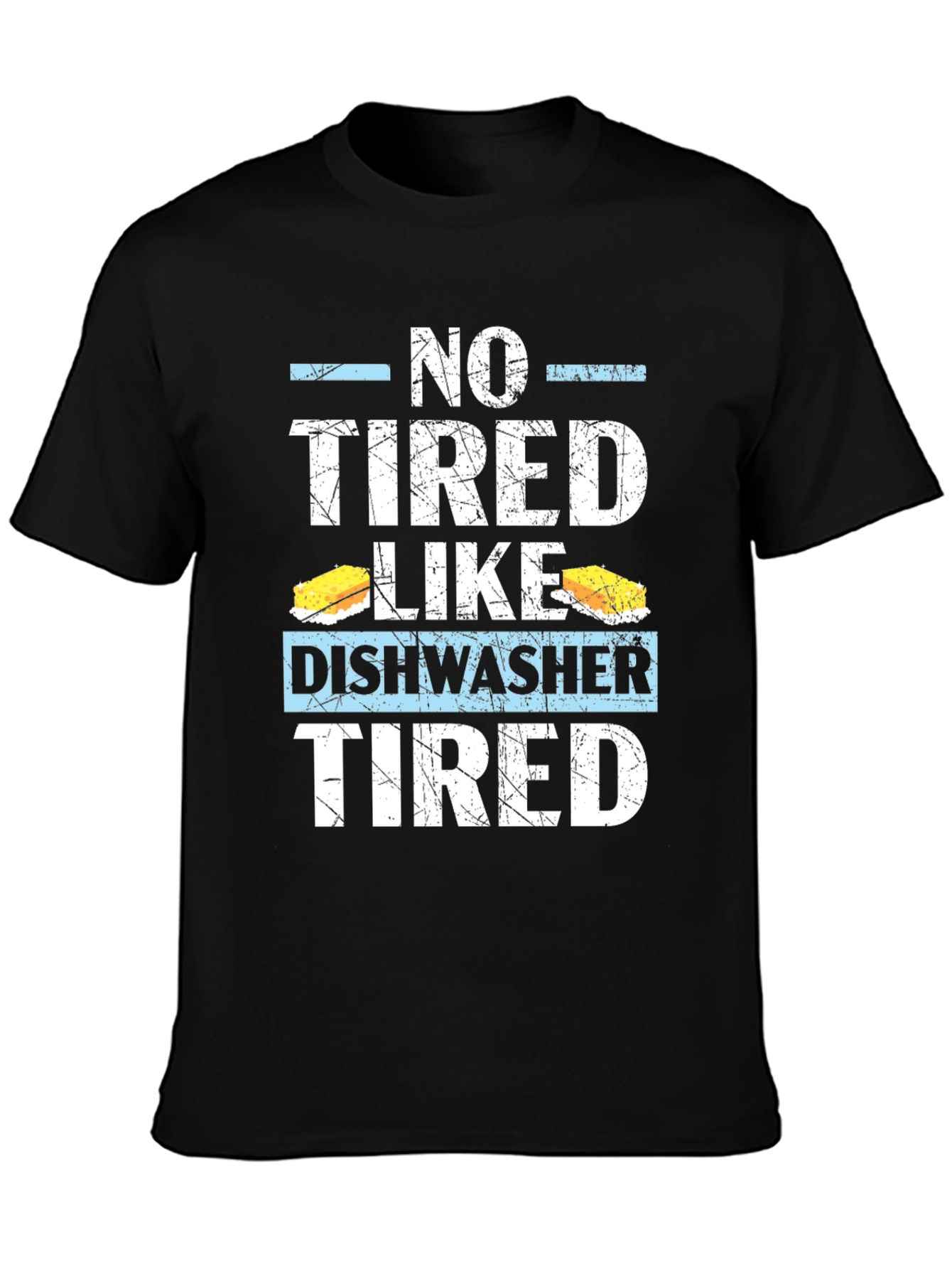 Dishwasher Tired T-Shirt: Humorous Job Apparel