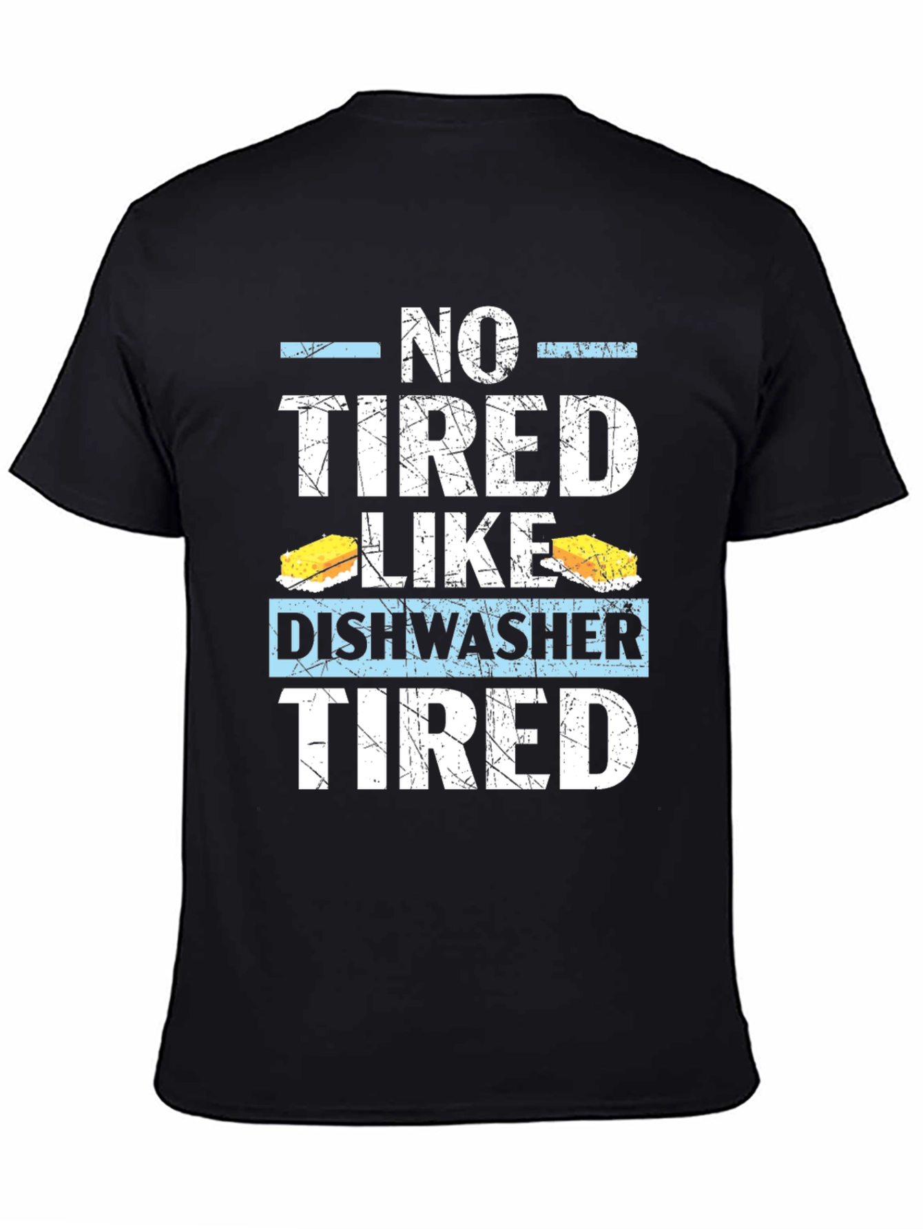 Dishwasher Tired T-Shirt: Humorous Job Apparel