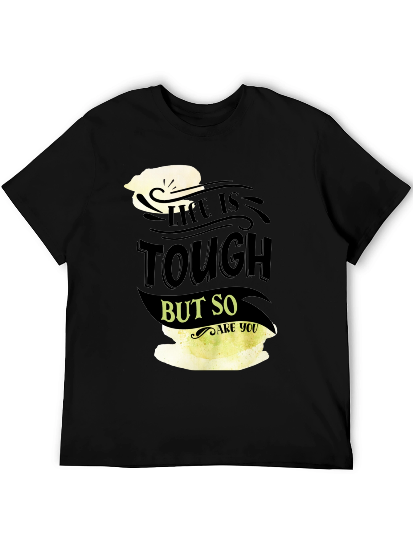 Life Is Tough But So Are You Black T-Shirt