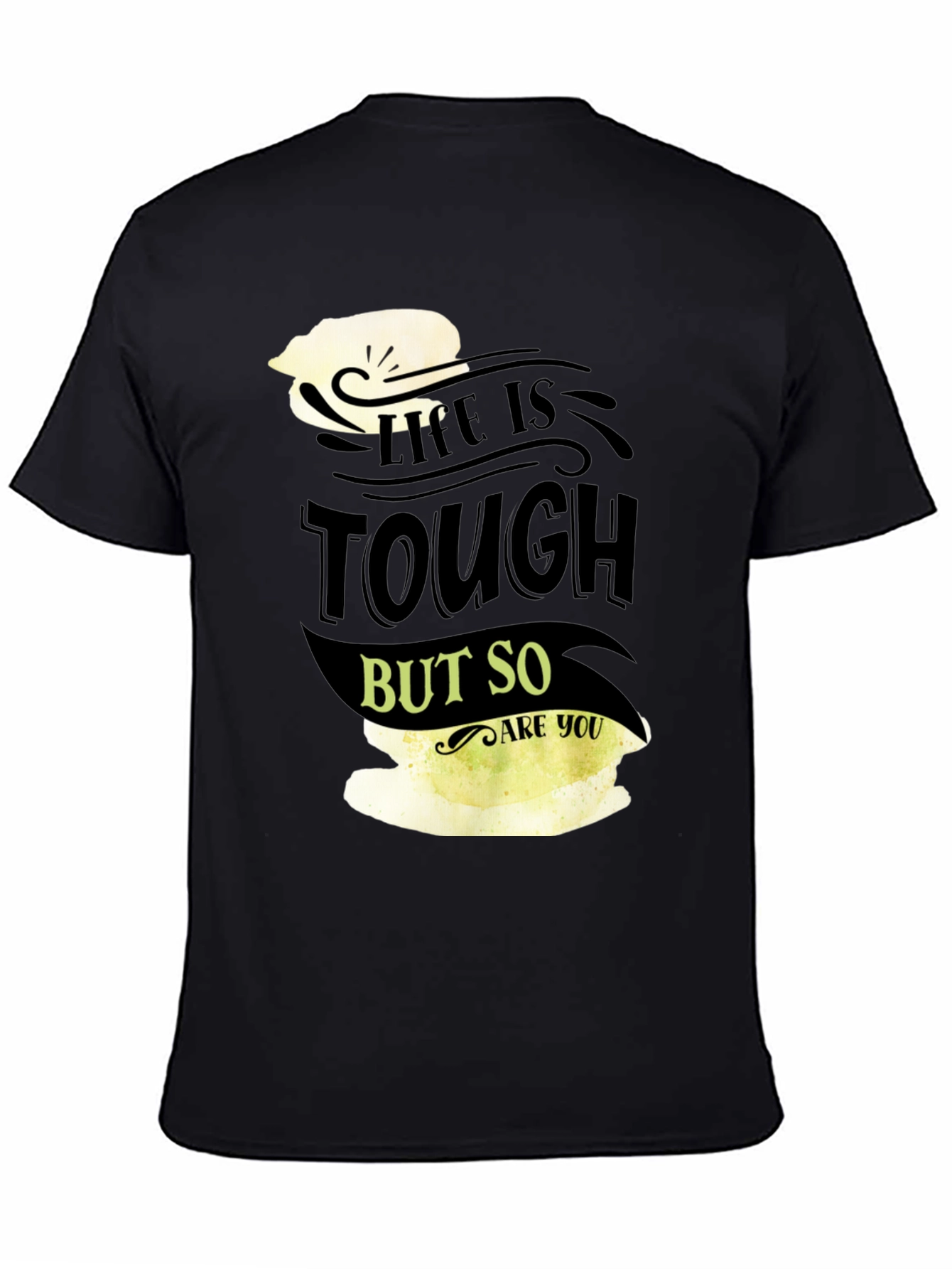 Life Is Tough But So Are You Black T-Shirt