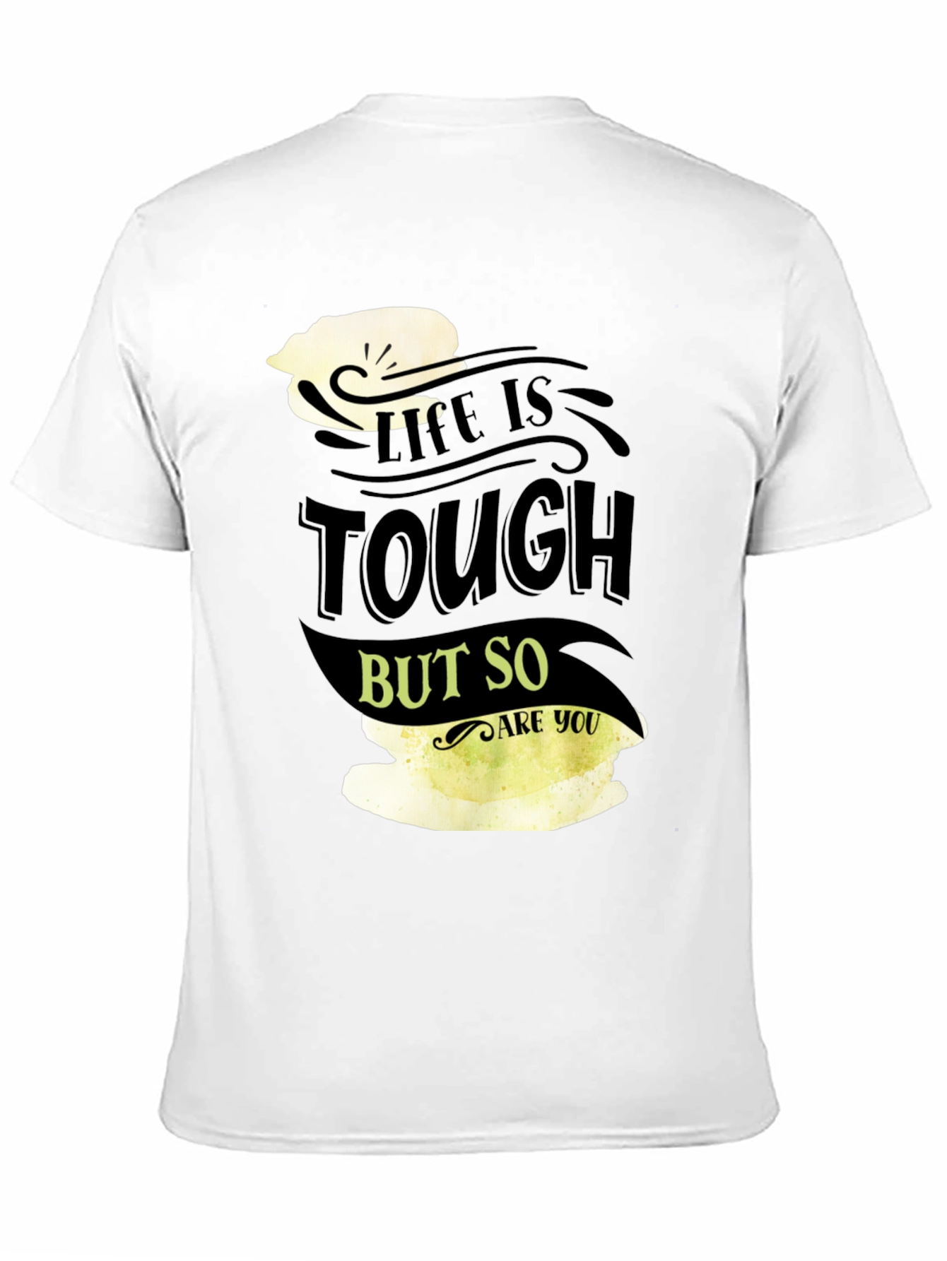 Life Is Tough But So Are You Black T-Shirt