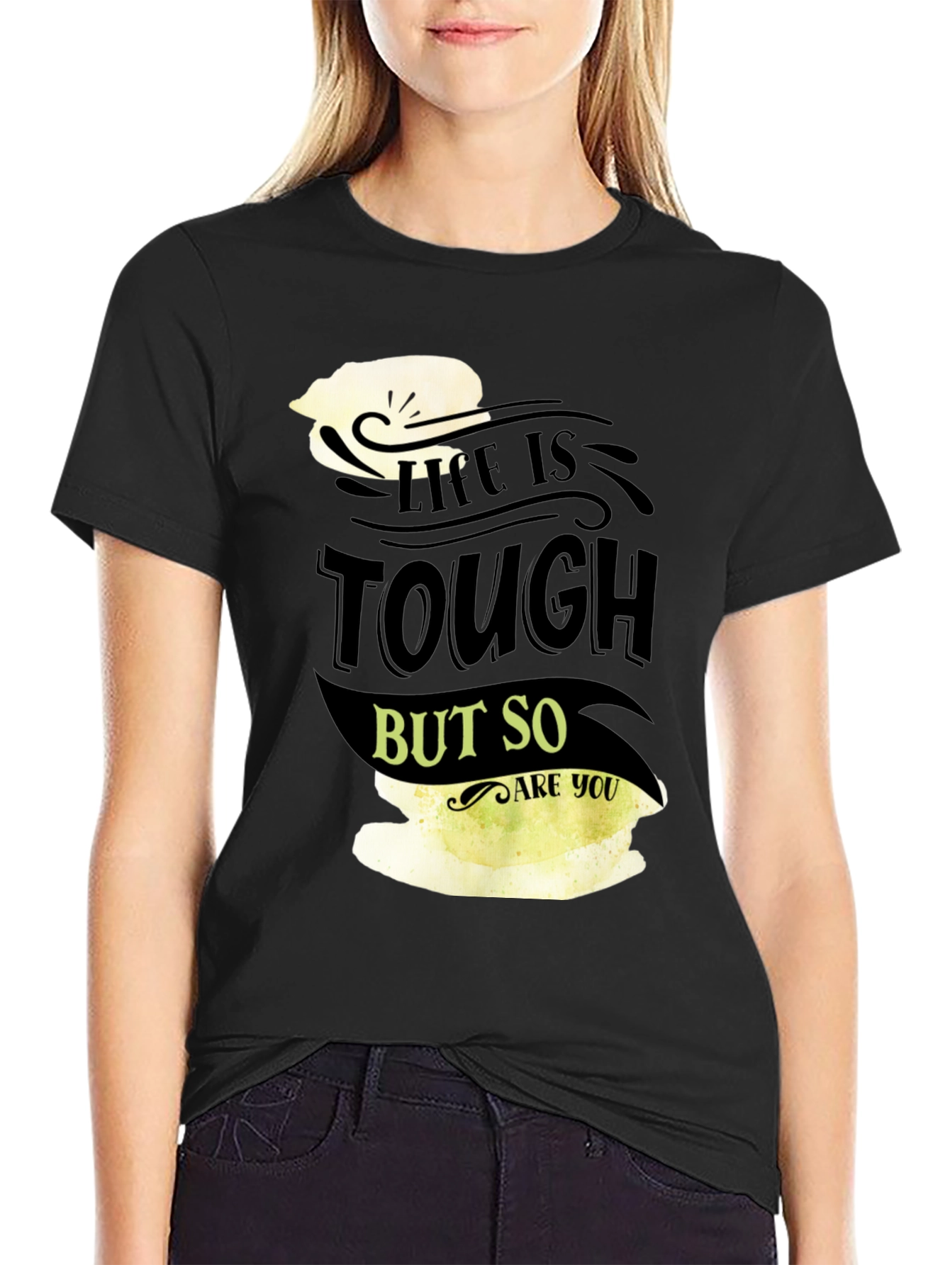 Life Is Tough But So Are You Black T-Shirt