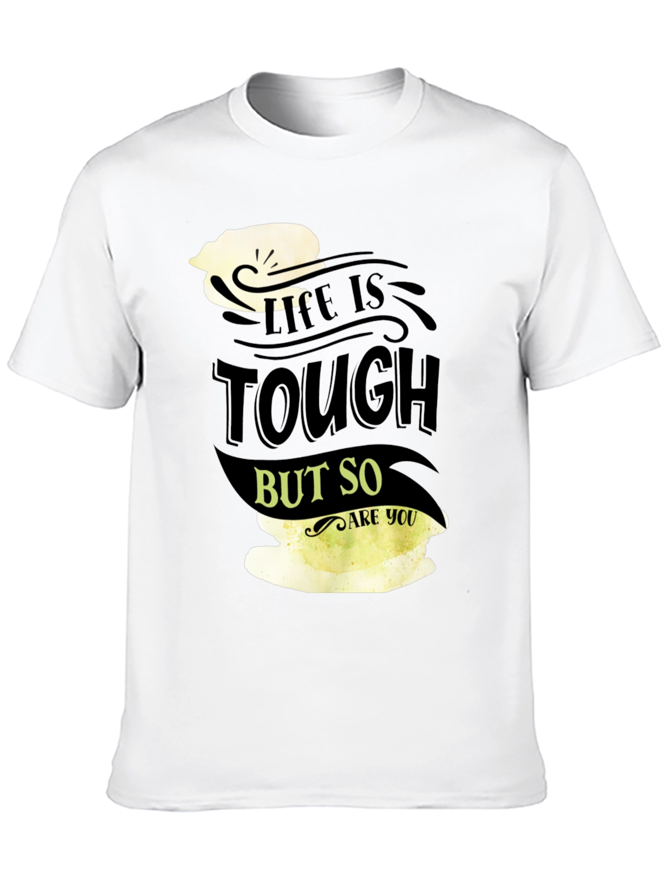 Life Is Tough But So Are You Black T-Shirt