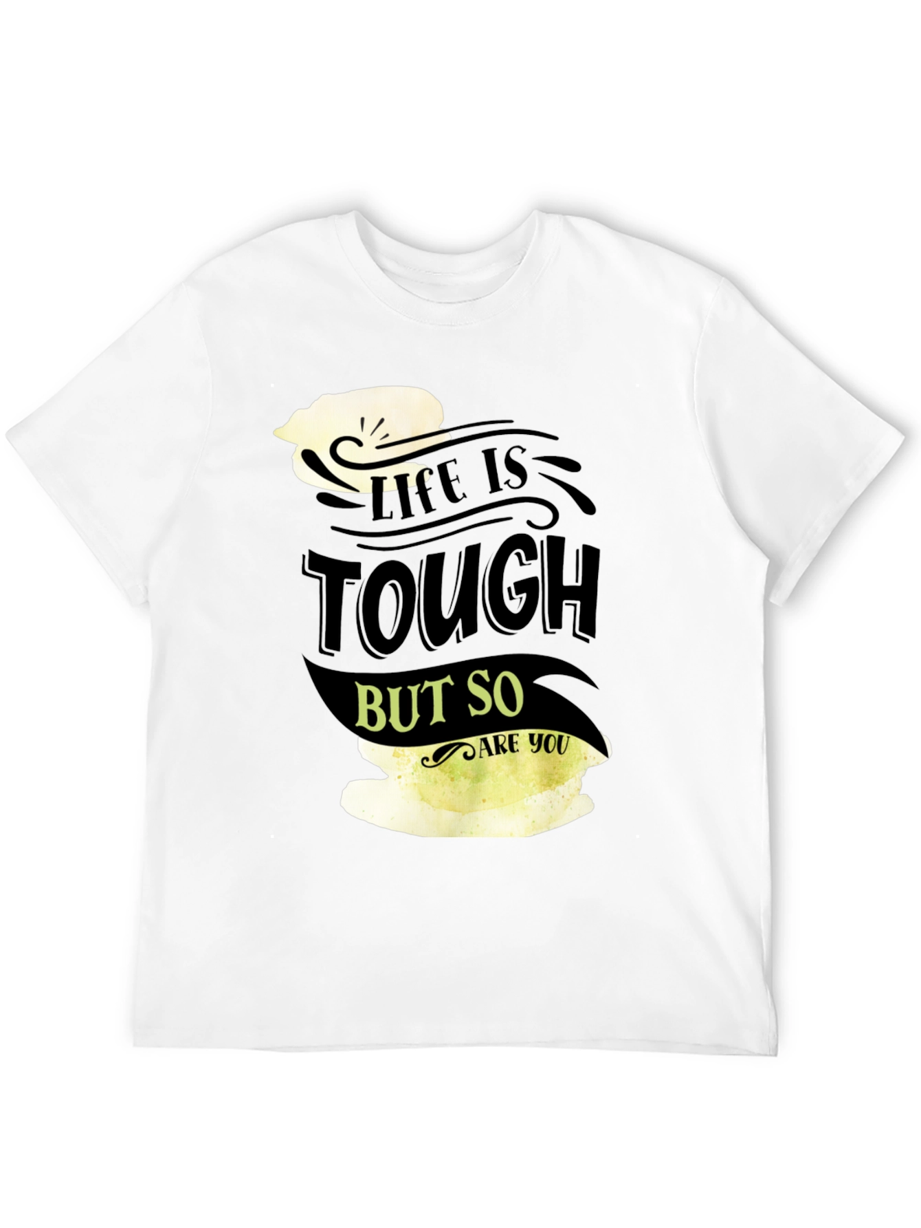 Life Is Tough But So Are You Black T-Shirt