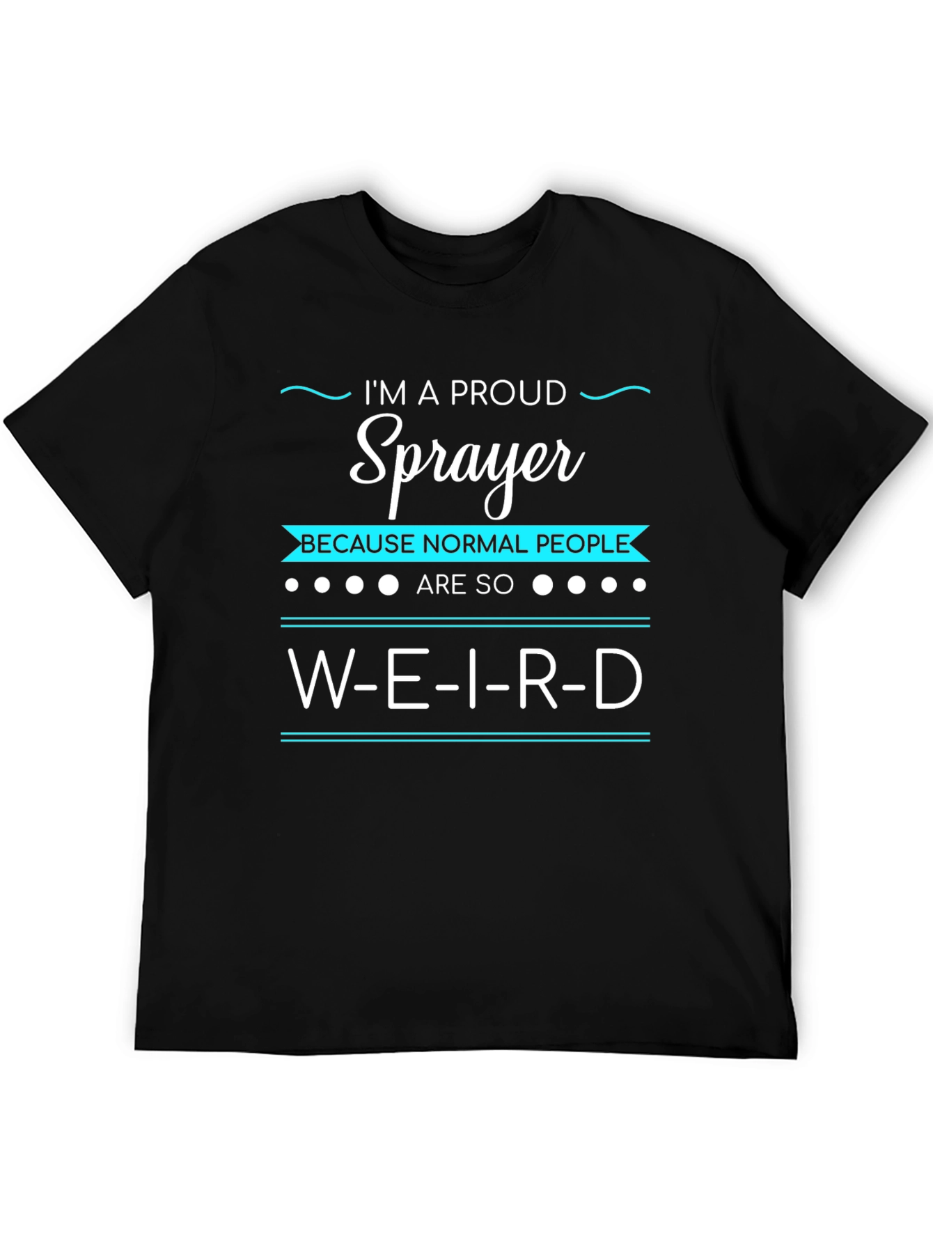 Proud Sprayer T-Shirt - Funny Slogan Tee