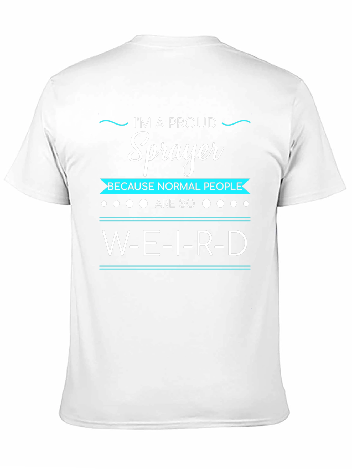 Proud Sprayer T-Shirt - Funny Slogan Tee