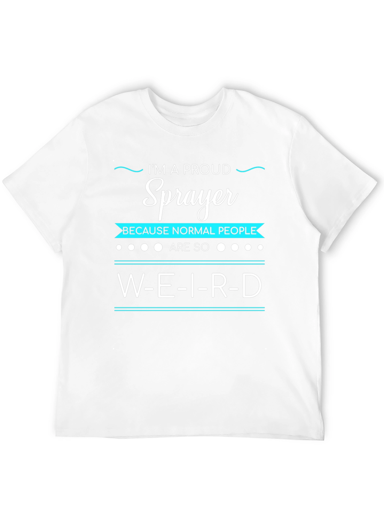 Proud Sprayer T-Shirt - Funny Slogan Tee