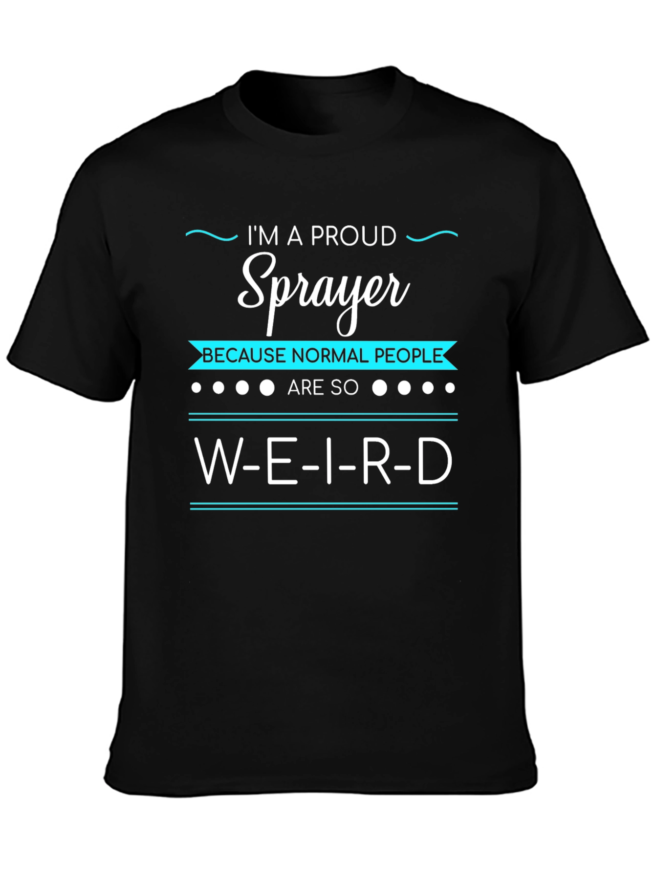 Proud Sprayer T-Shirt - Funny Slogan Tee