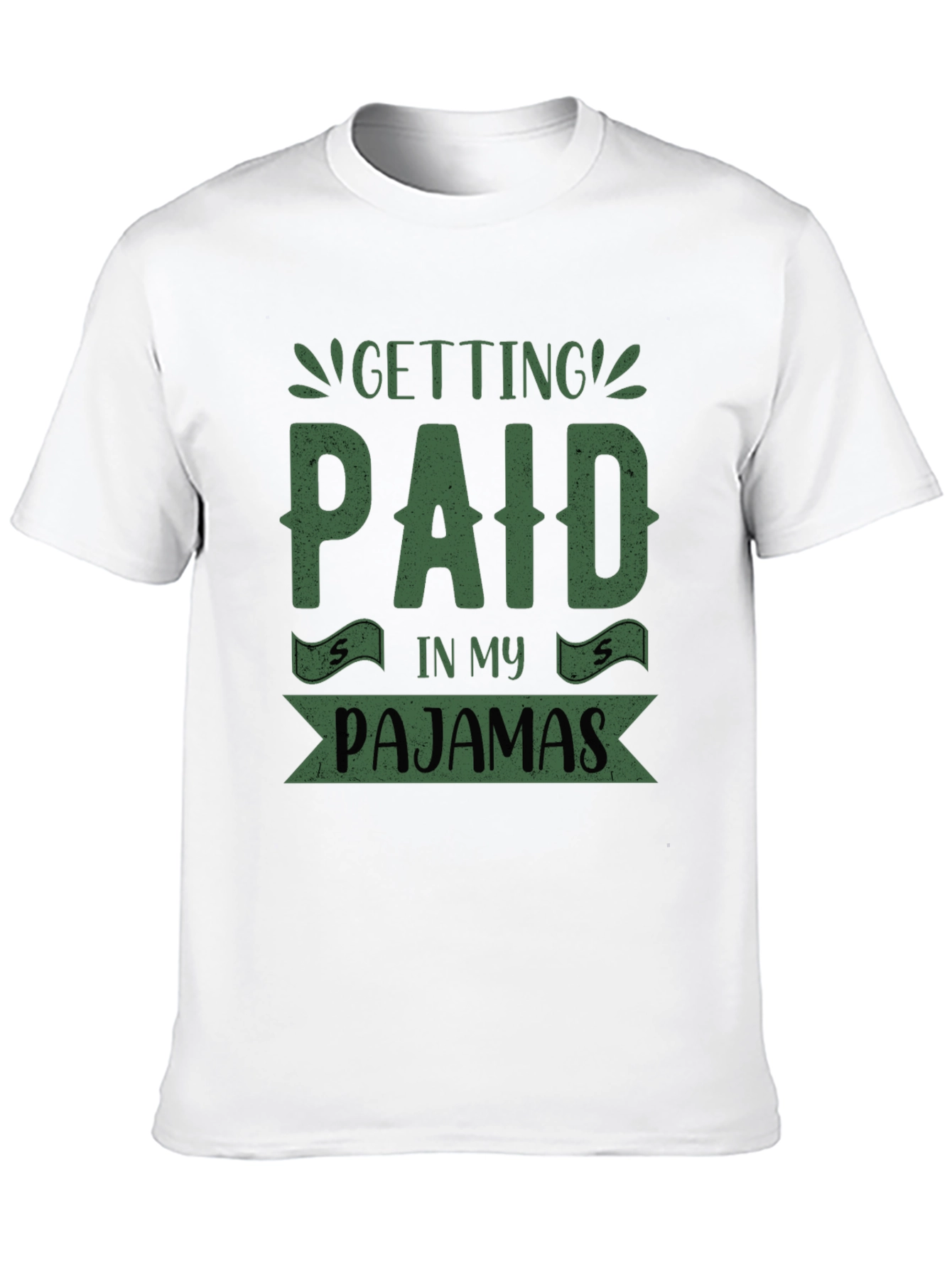 Getting Paid In My Pajamas T-Shirt