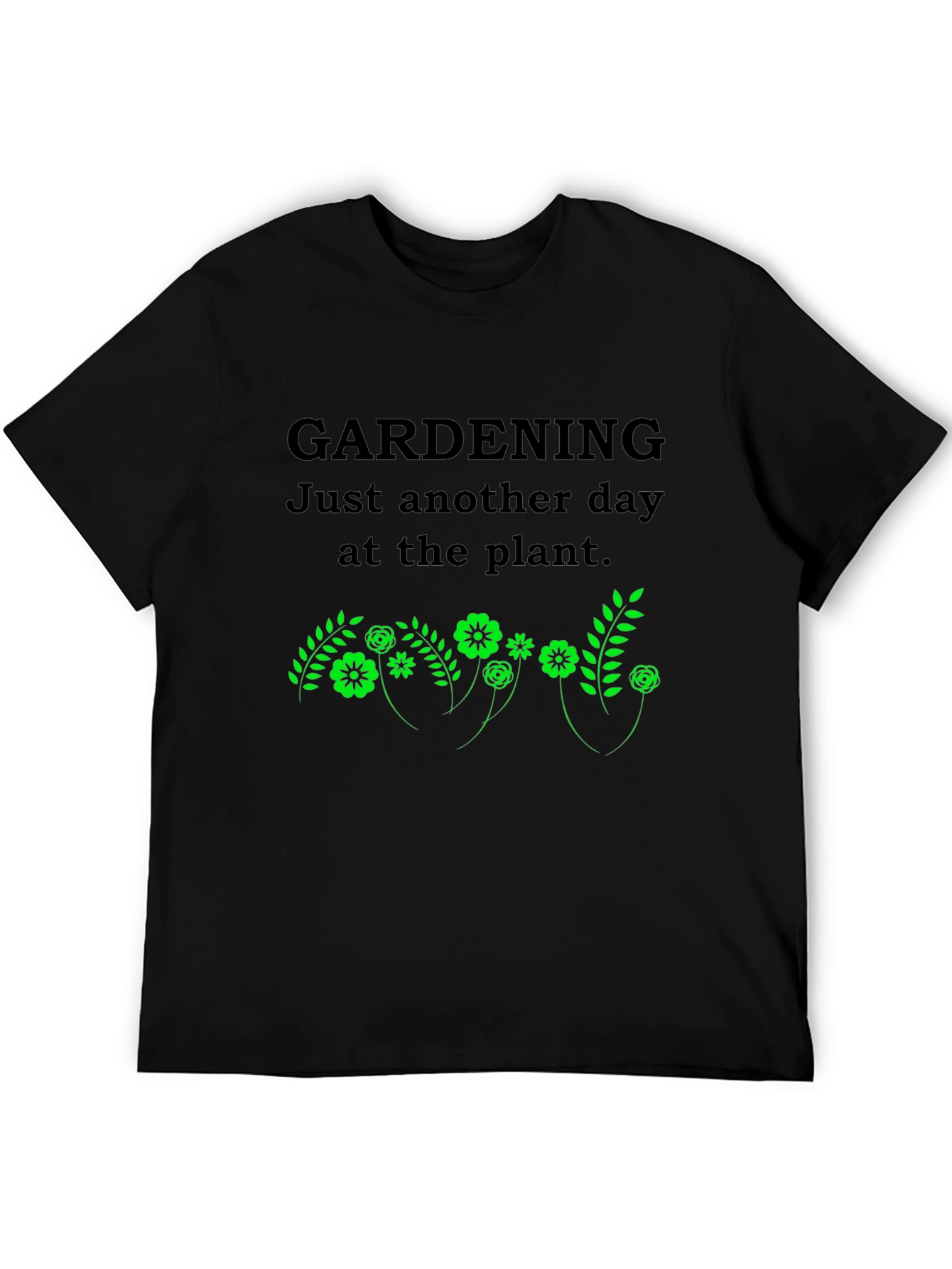 Gardening T-Shirt: Just Another Day at the Plant