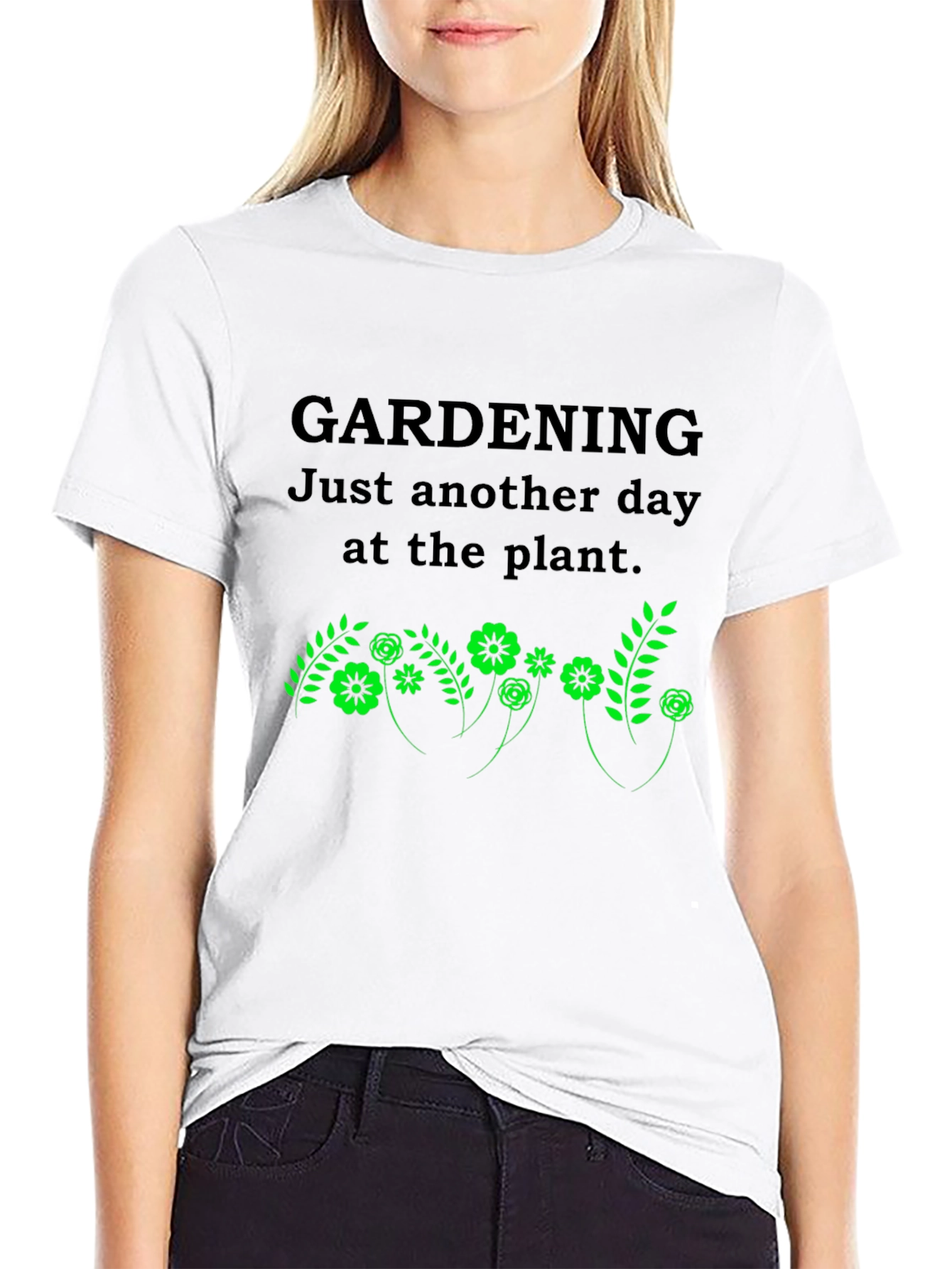 Gardening T-Shirt: Just Another Day at the Plant