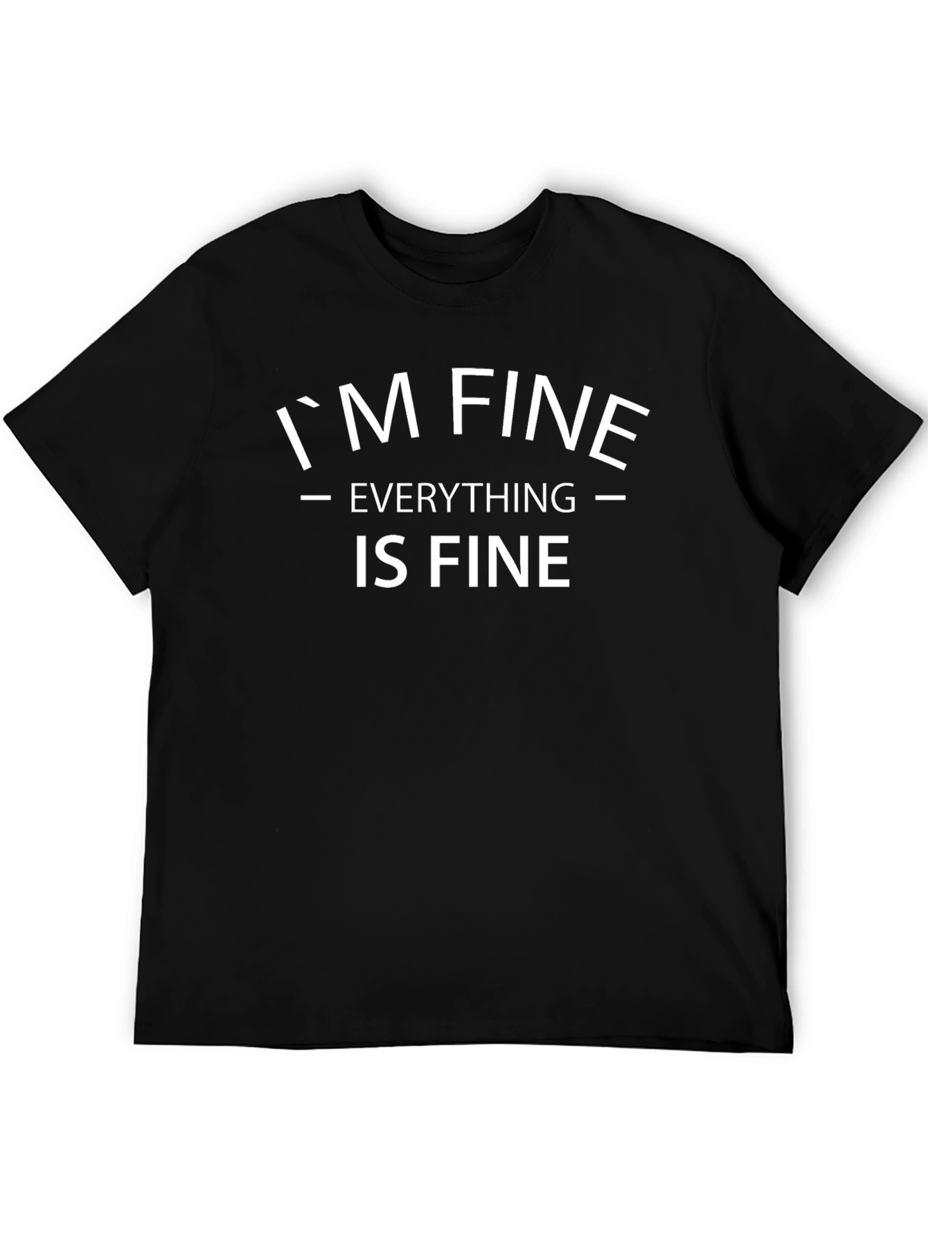Im Fine Everything is Fine Graphic Tee