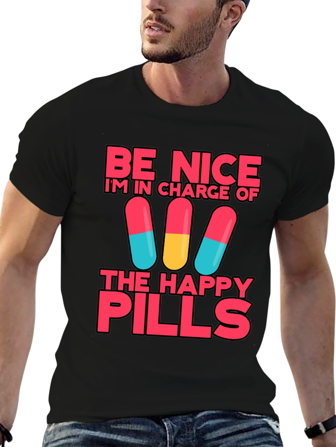 Be Nice Im In Charge of Happy Pills T-Shirt