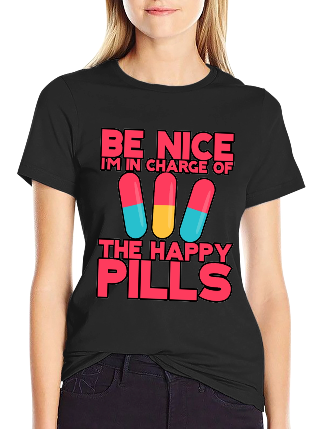 Be Nice Im In Charge of Happy Pills T-Shirt