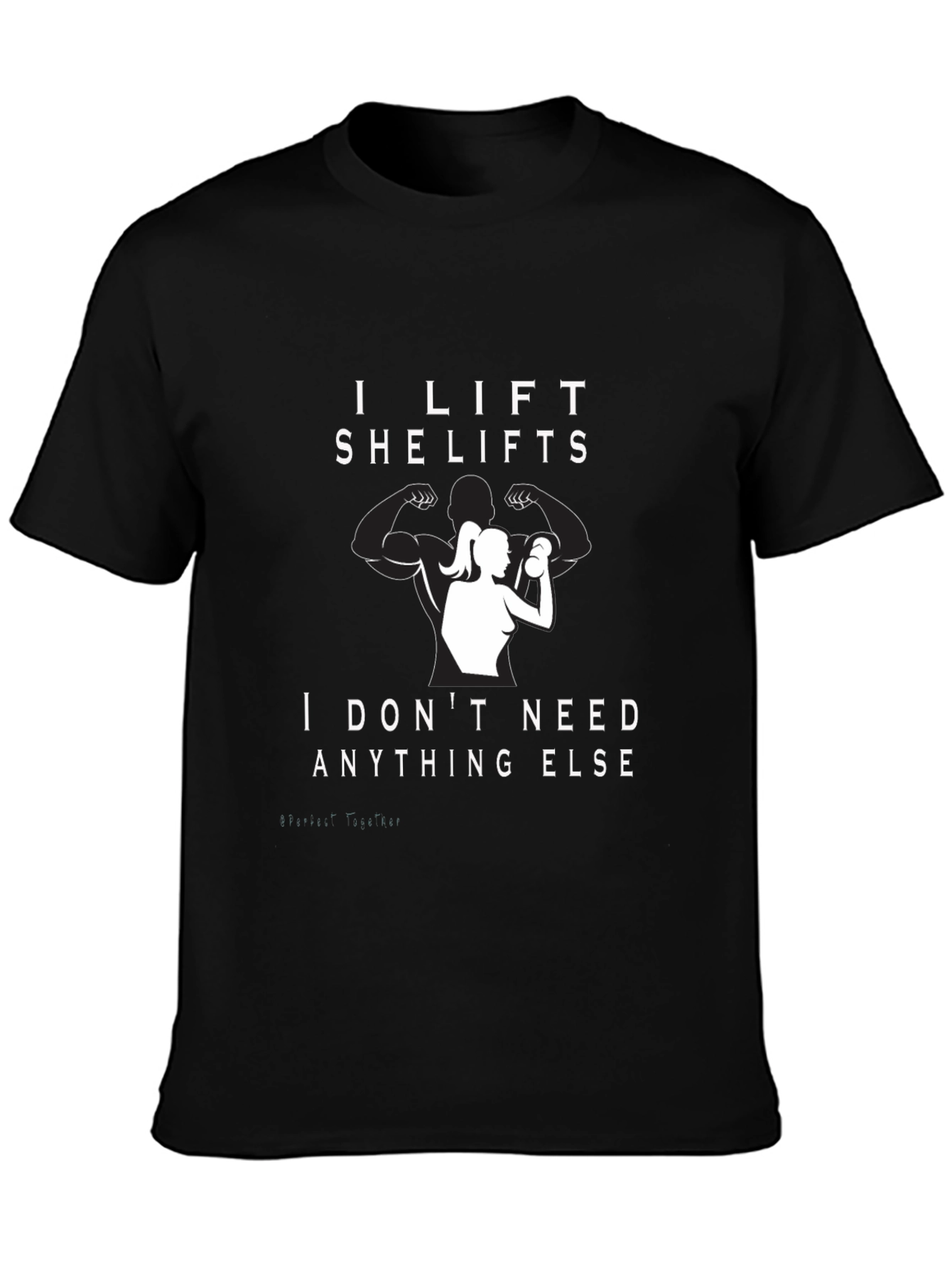 I Lift She Lifts T-Shirt