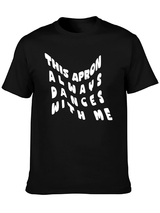 Funny This Apron Always Dances With Me Black T-Shirt