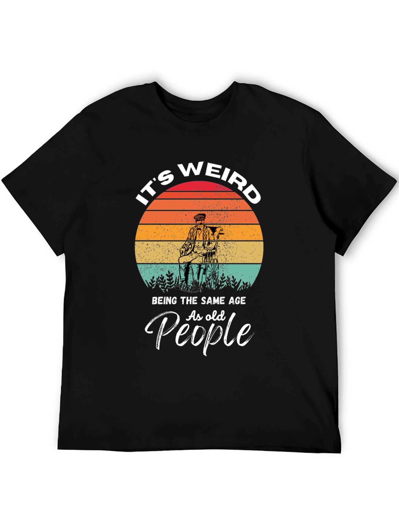 Its Weird T-Shirt - Funny Old People Tee