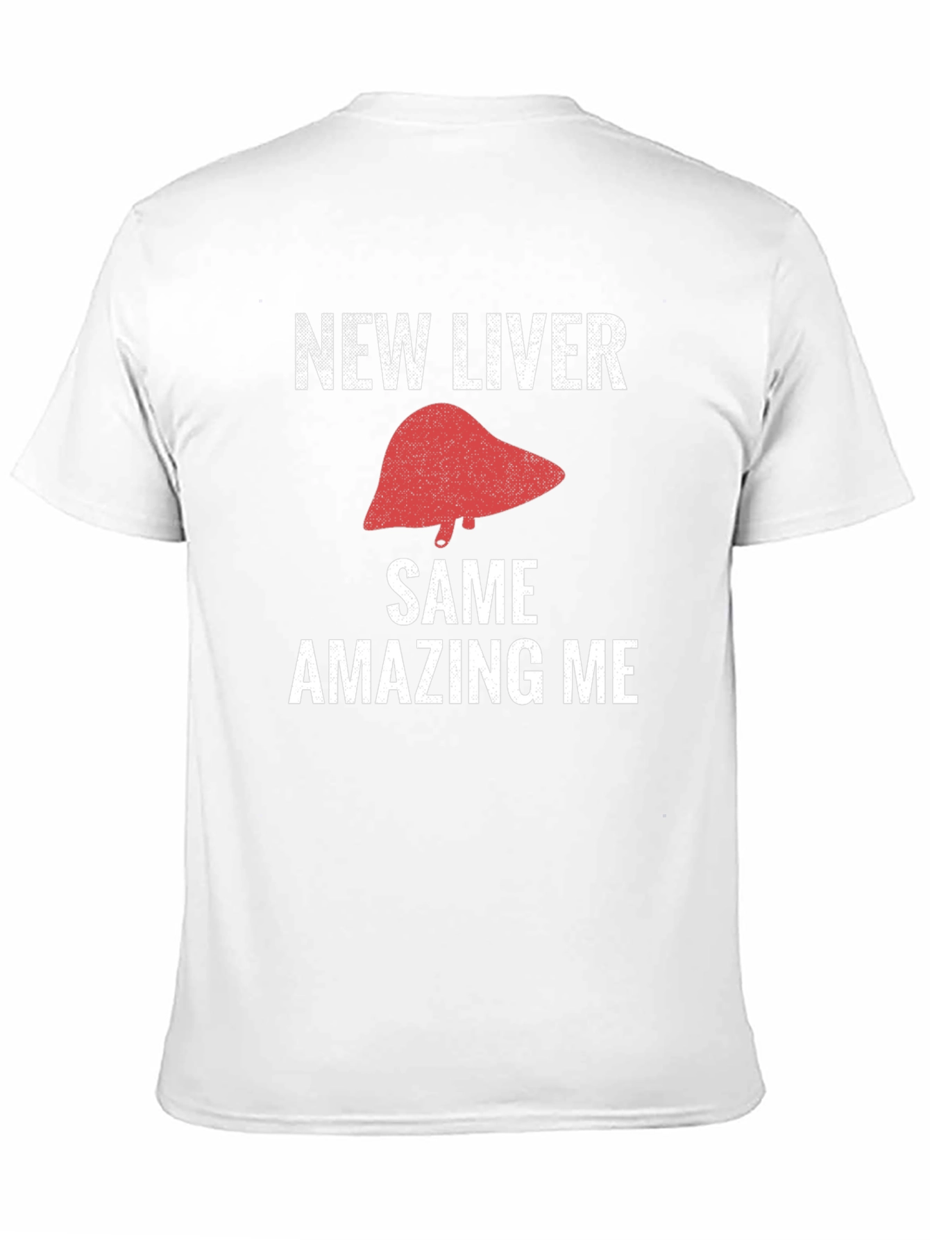 New Liver Same Amazing Me Funny T-Shirt