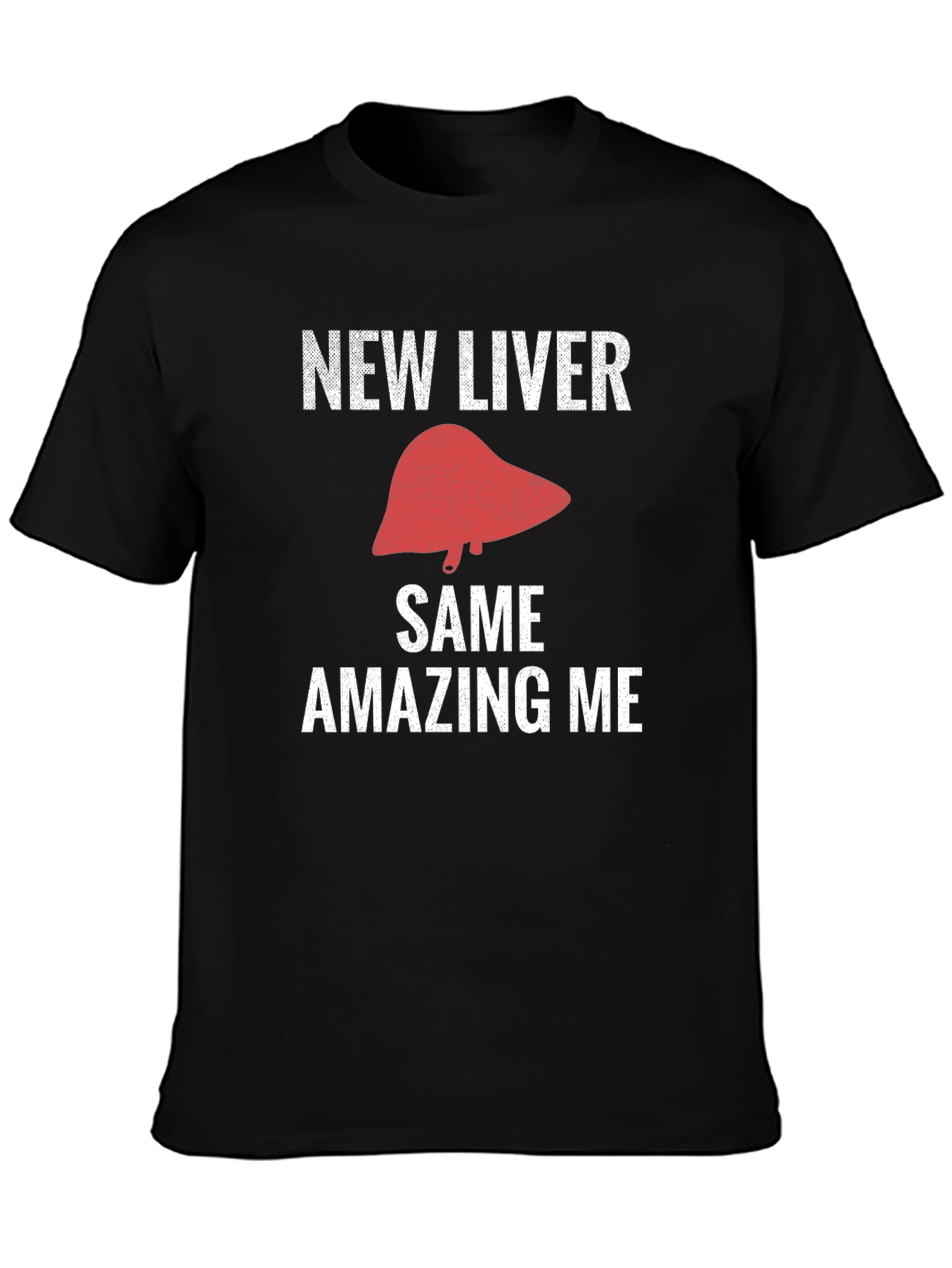 New Liver Same Amazing Me Funny T-Shirt