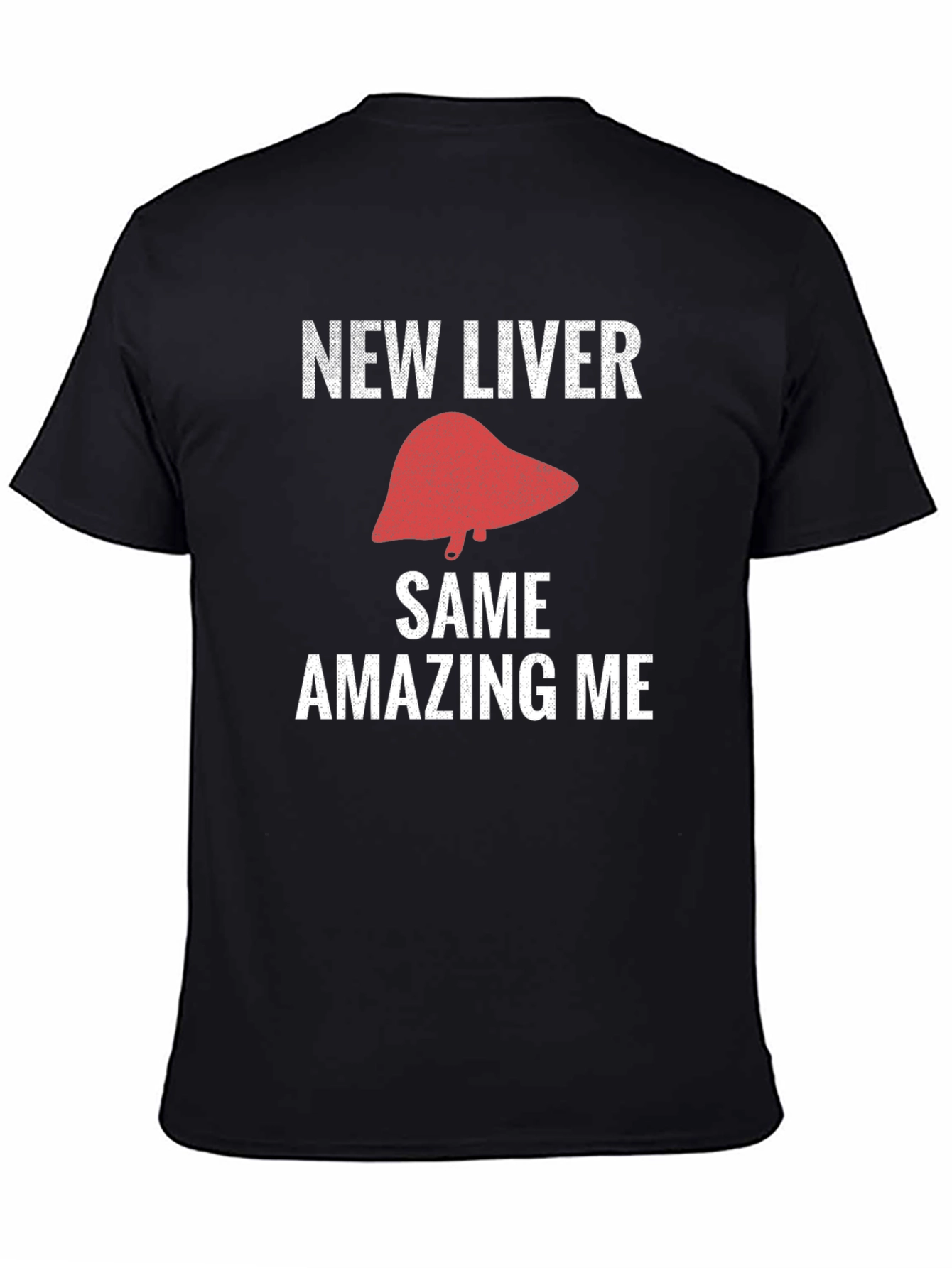 New Liver Same Amazing Me Funny T-Shirt